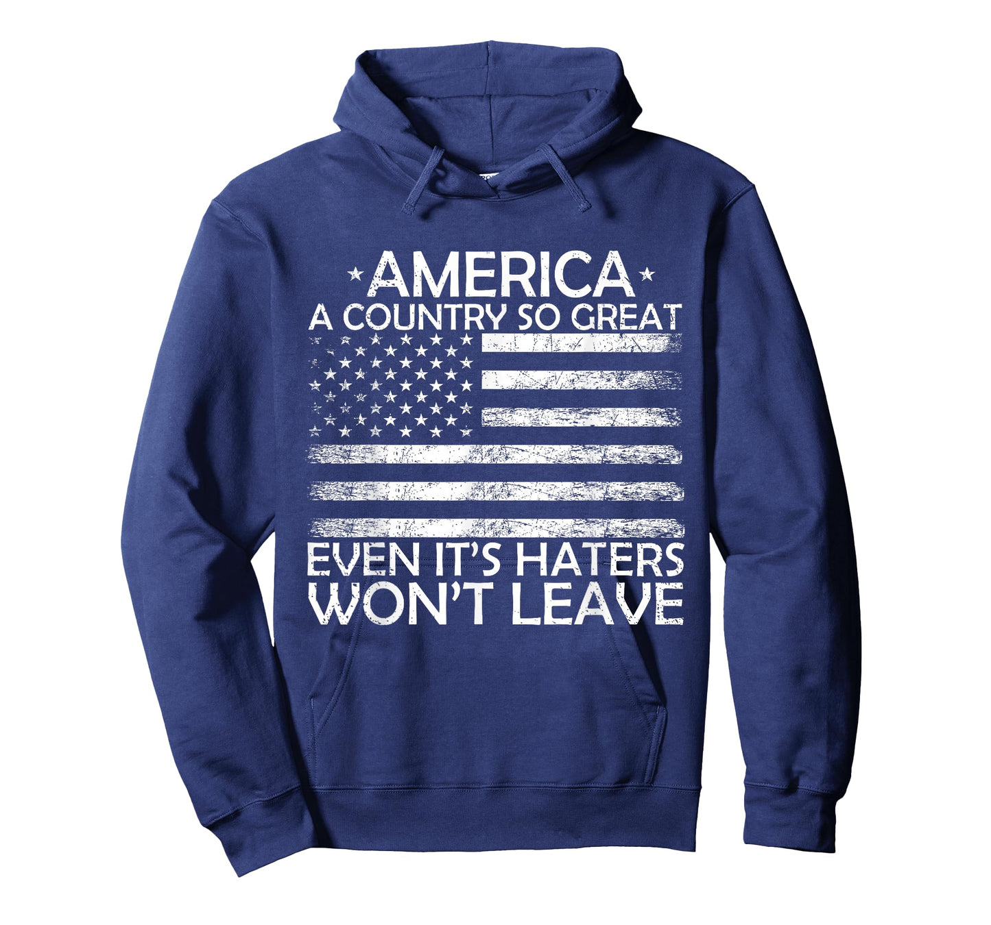 America A Country So Great Even It's Haters Won't Leave T-Shirt