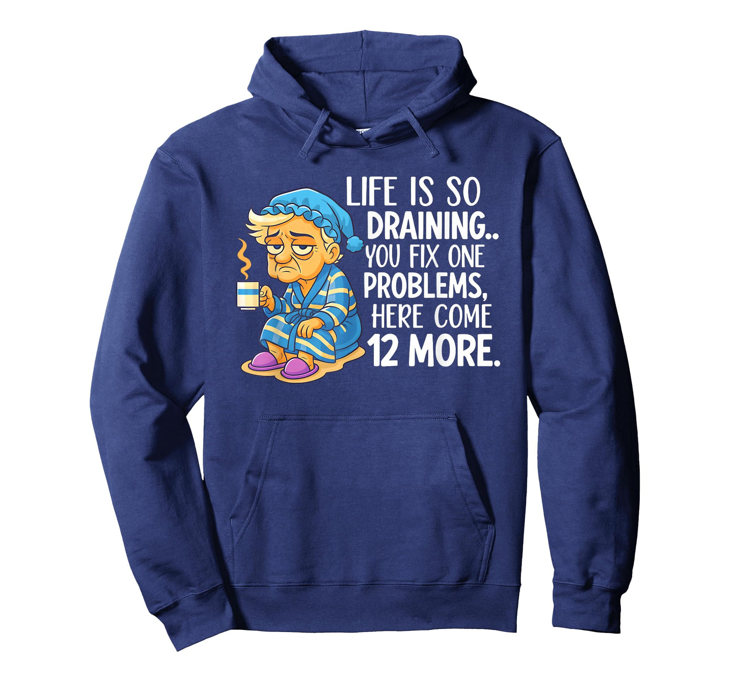 Life is So Draining You Fix One Problems Here Come 12 More T-Shirt