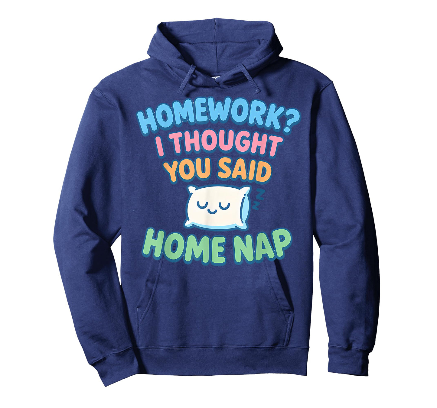 Homework I Thought You Said Home Nap T-Shirt