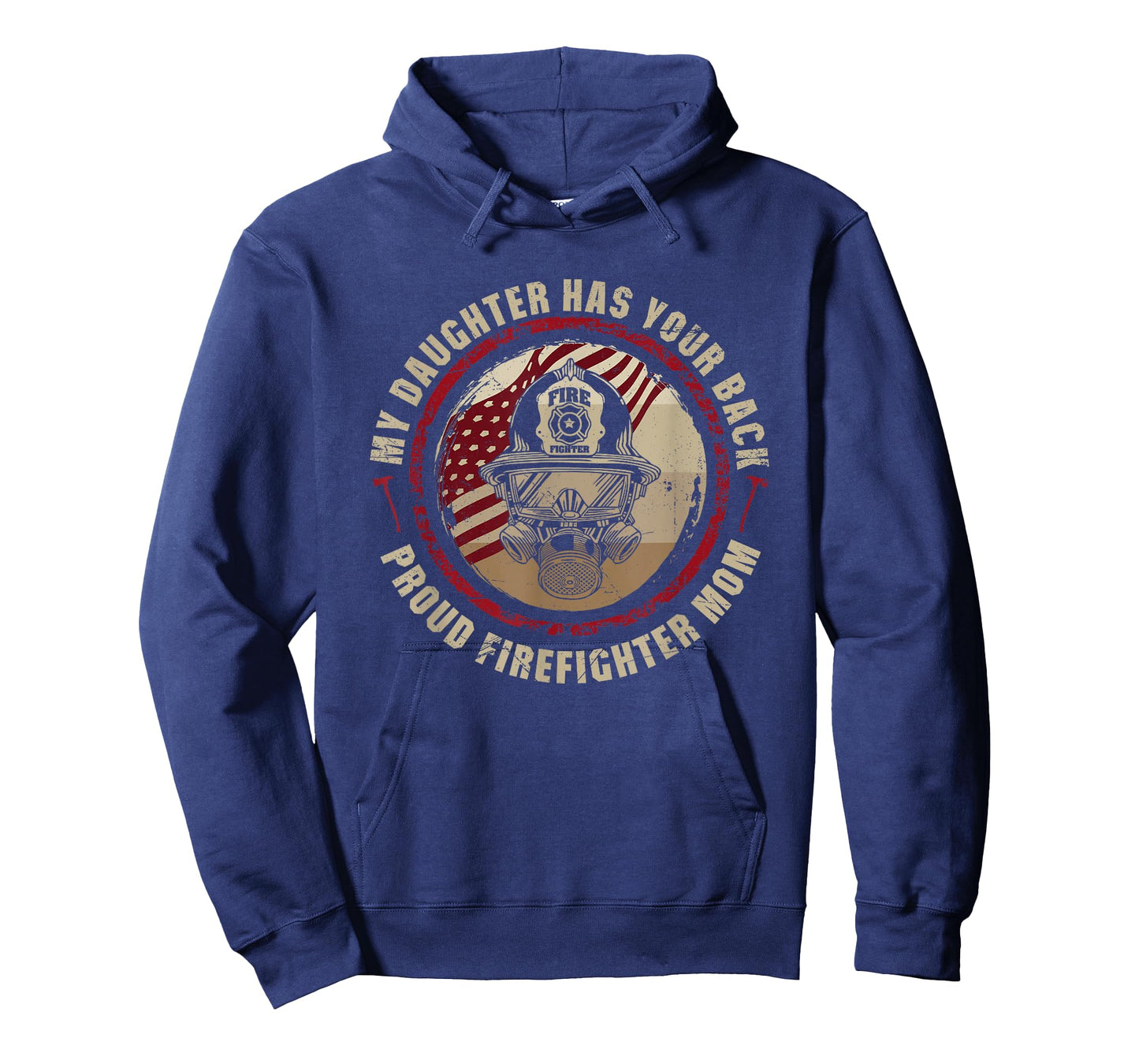 My Daughter Has Your Back - Proud Female Firefighter Mom T-Shirt