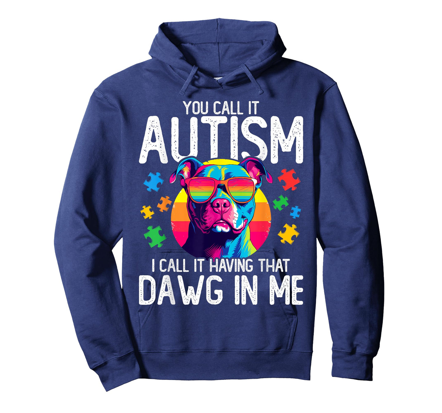 You Call It Autism I Call It Having That Dawg In Me Autism T-Shirt