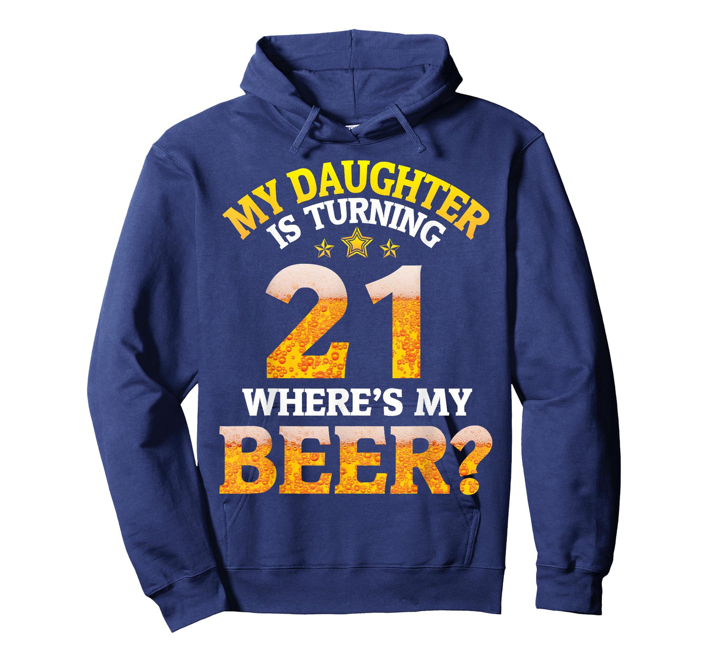 Mom Dad My Daughter Is Turning 21 Years Old Where's My Beer T-Shirt