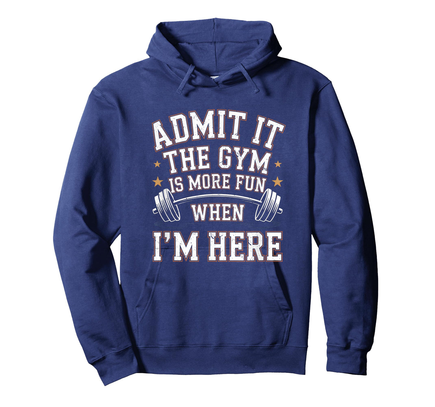 Admit It The Gym is More Fun When I'm Here Funny Workout Men T-Shirt