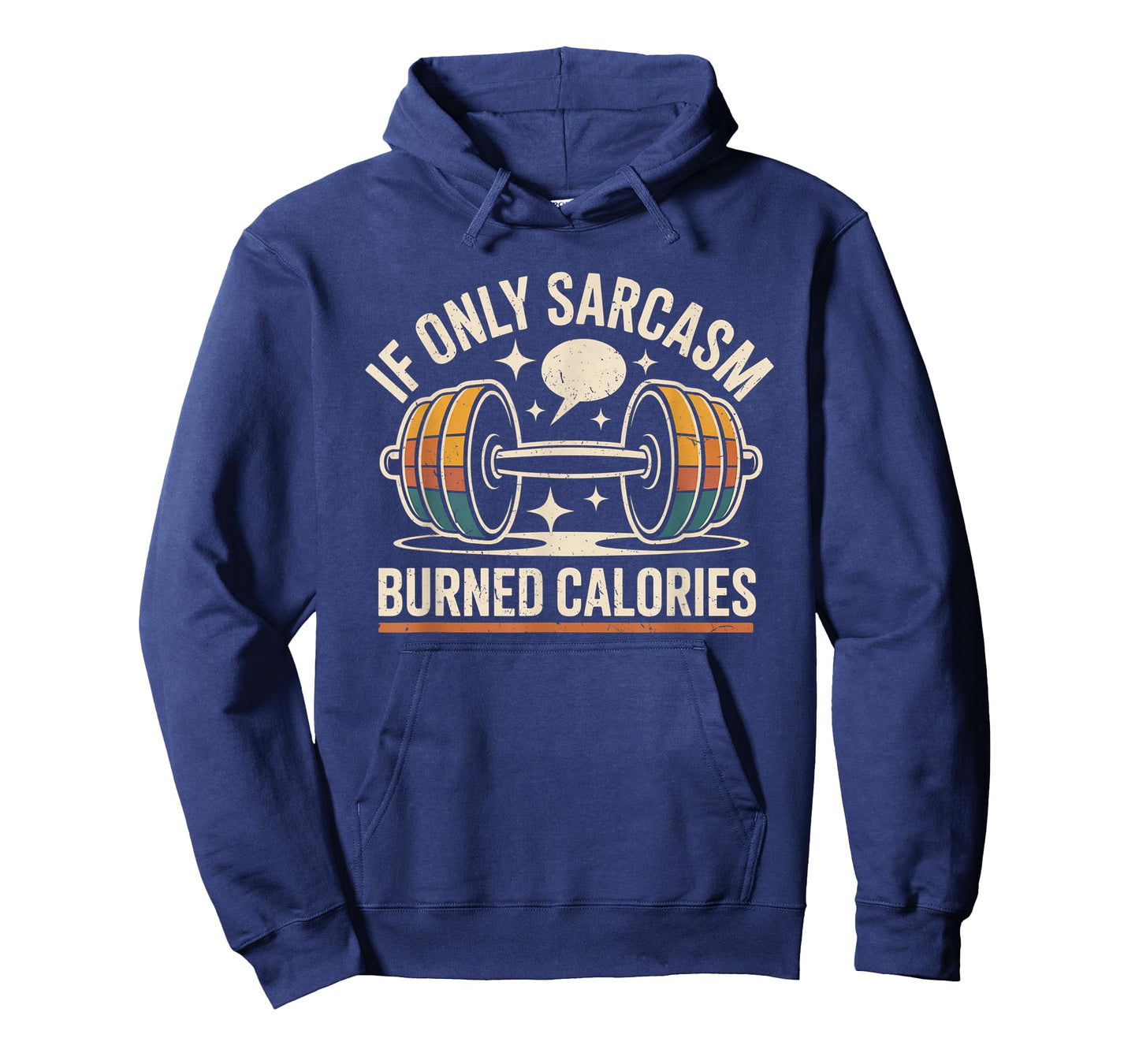 If Only Sarcasm Burned Calories Funny Gym Workout Men Women T-Shirt