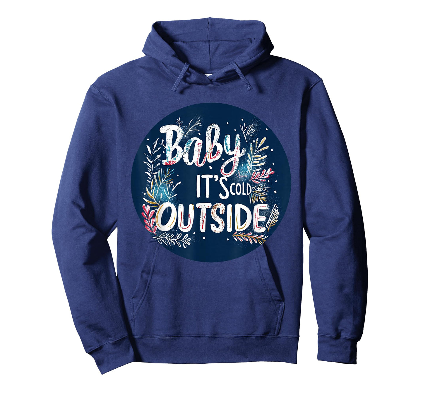 Baby, Itโs Cold Outside Emblem for a Nice Winter Vibe T-Shirt
