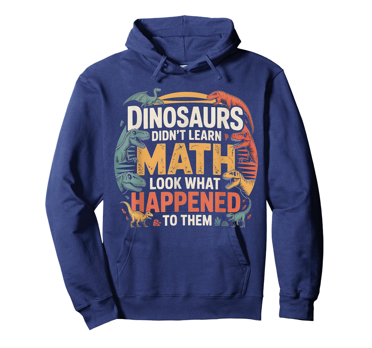 Dinosaurs Didn't Learn Math Funny Design for Kids Adults T-Shirt