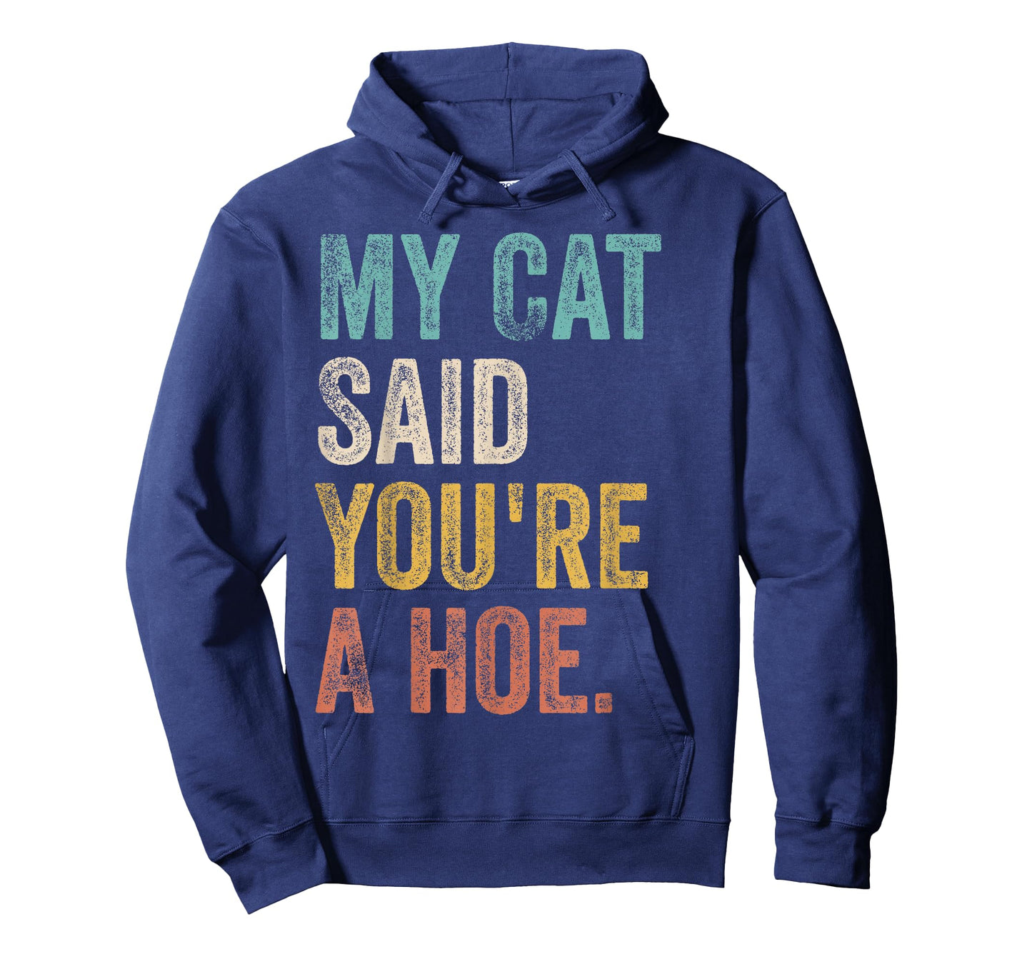 My Cat Said You're A Hoe Funny Quote T-Shirt