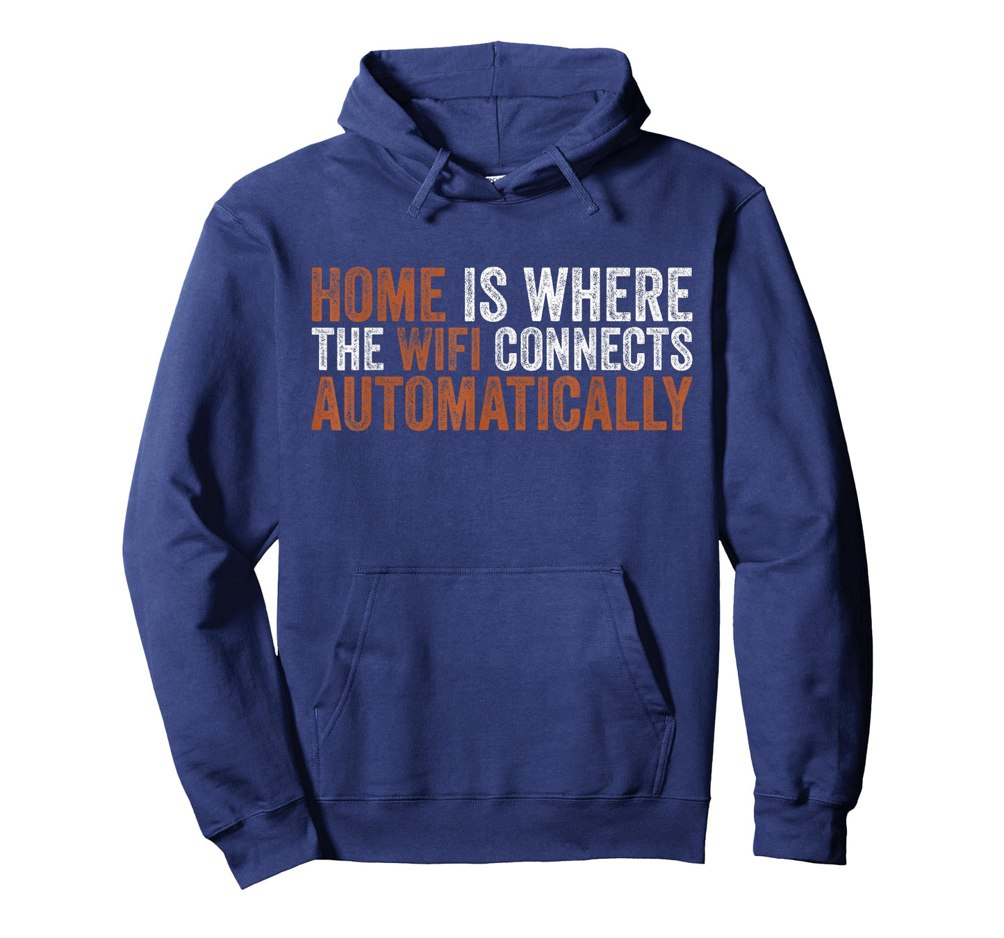 Home is Where The WiFi Connects Automatically Funny Sarcasm T-Shirt