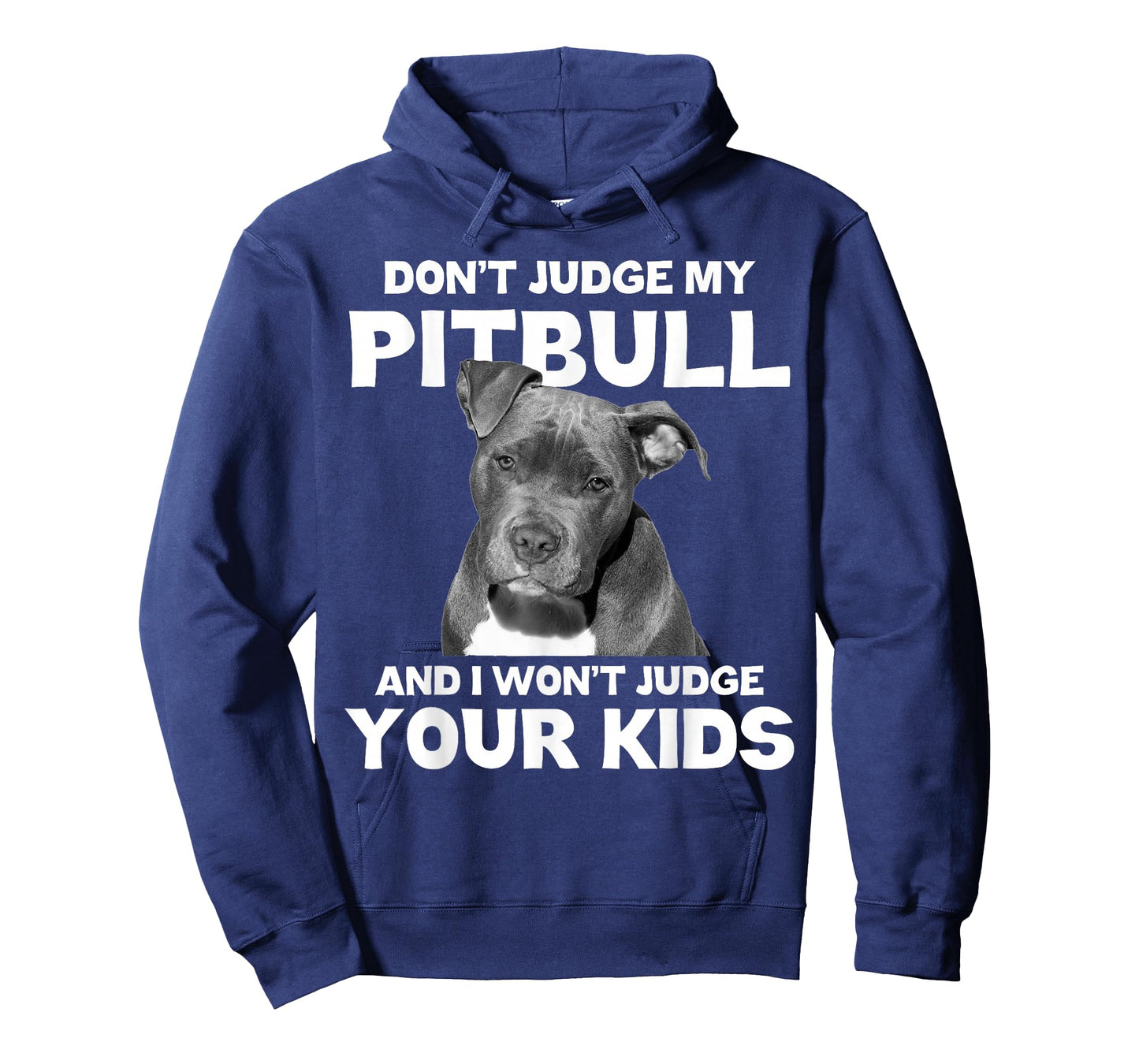 Don't Judge My Pitbull And I Won't Judge Your Kids - Dog T-Shirt