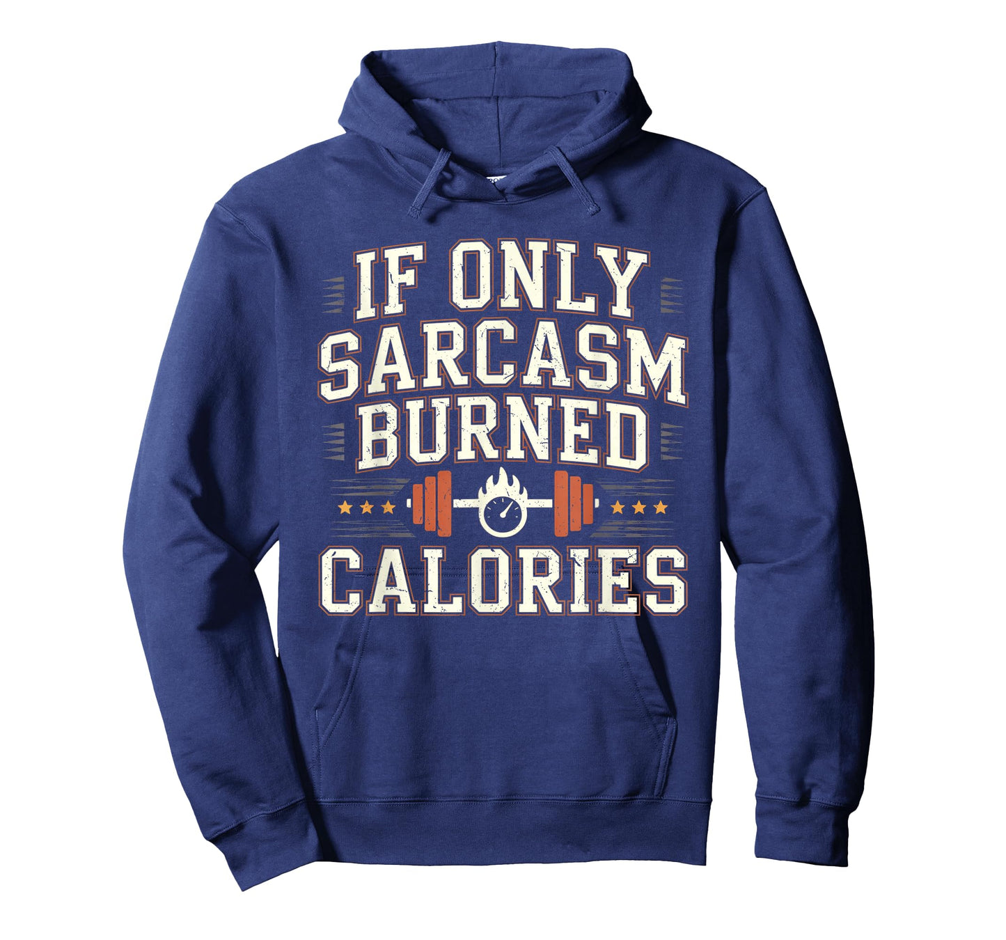 If Only Sarcasm Burned Calories Funny Gym Workout Men Women T-Shirt