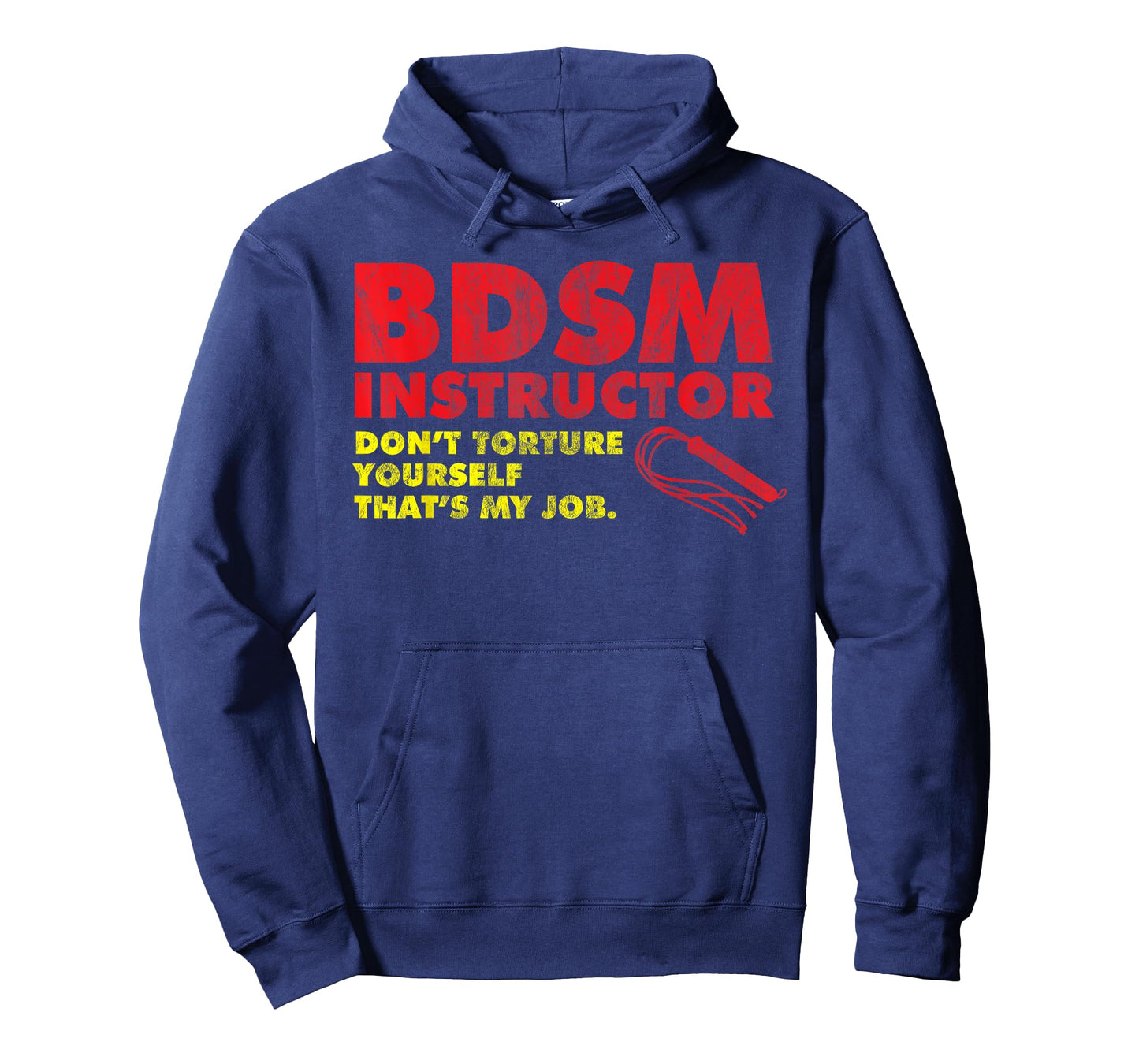 Don't Torture Yourself That's My Job | Kinky BDSM Instructor T-Shirt