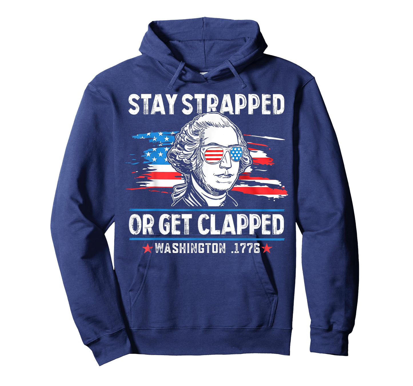 Stay Strapped Or Get Clapped Washington 1776 4th Of July T-Shirt