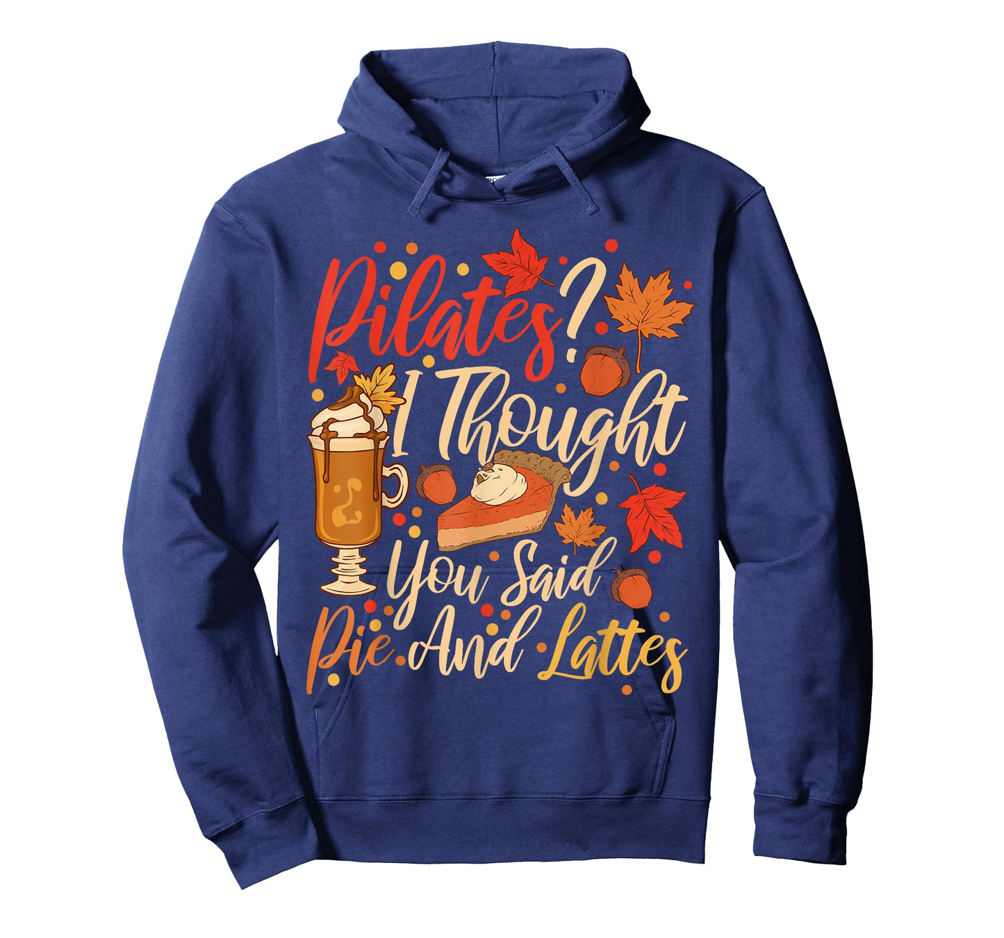 Funny Pilates I Thought You Said Pie And Lattes T-Shirt