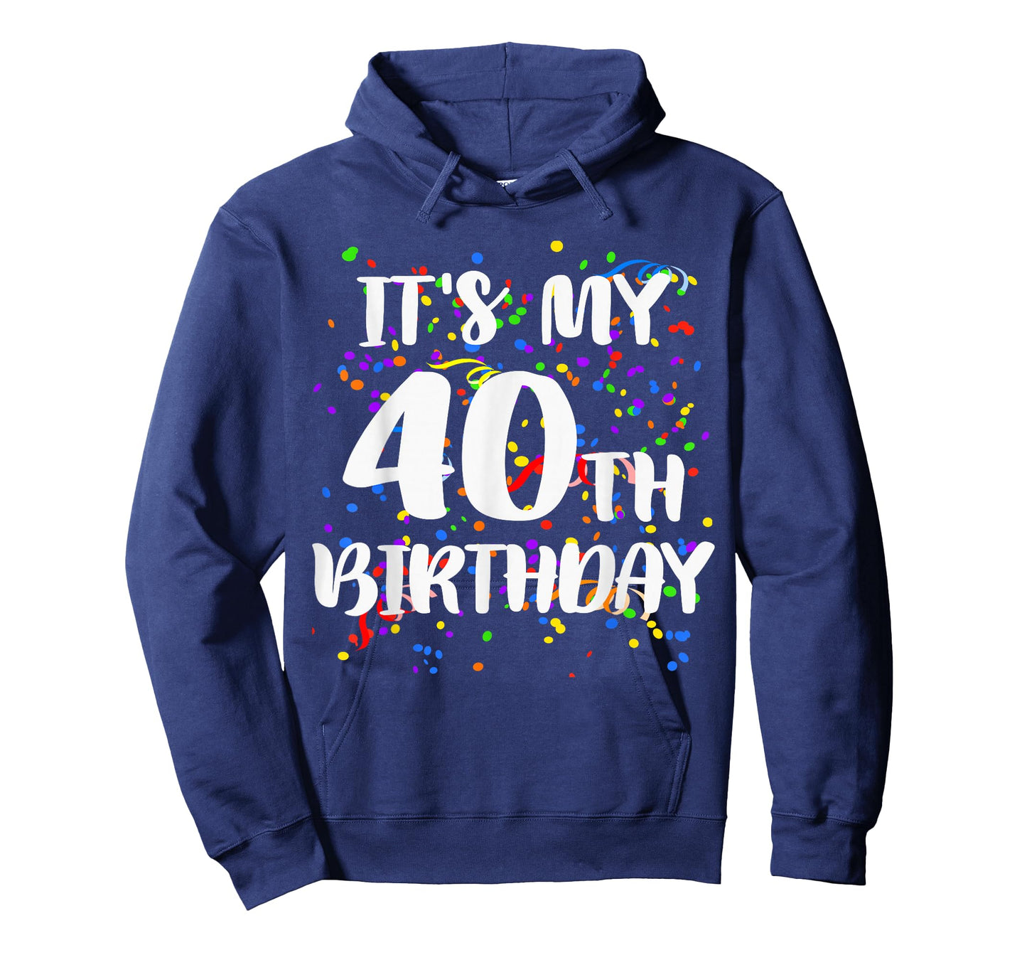 Its My 40th Birthday Shirt Happy Birthday Funny Gift Tshirt T-Shirt