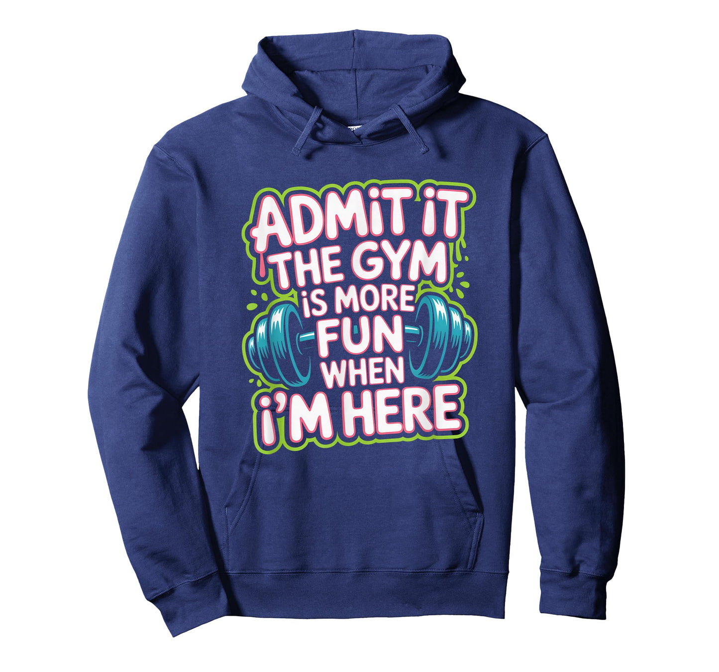 Admit It The Gym is More Fun When I'm Here Funny Workout Men T-Shirt