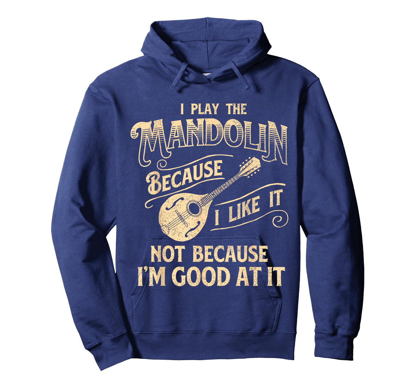 I Play The Mandolin Because I Like It - Mandolinist T-Shirt