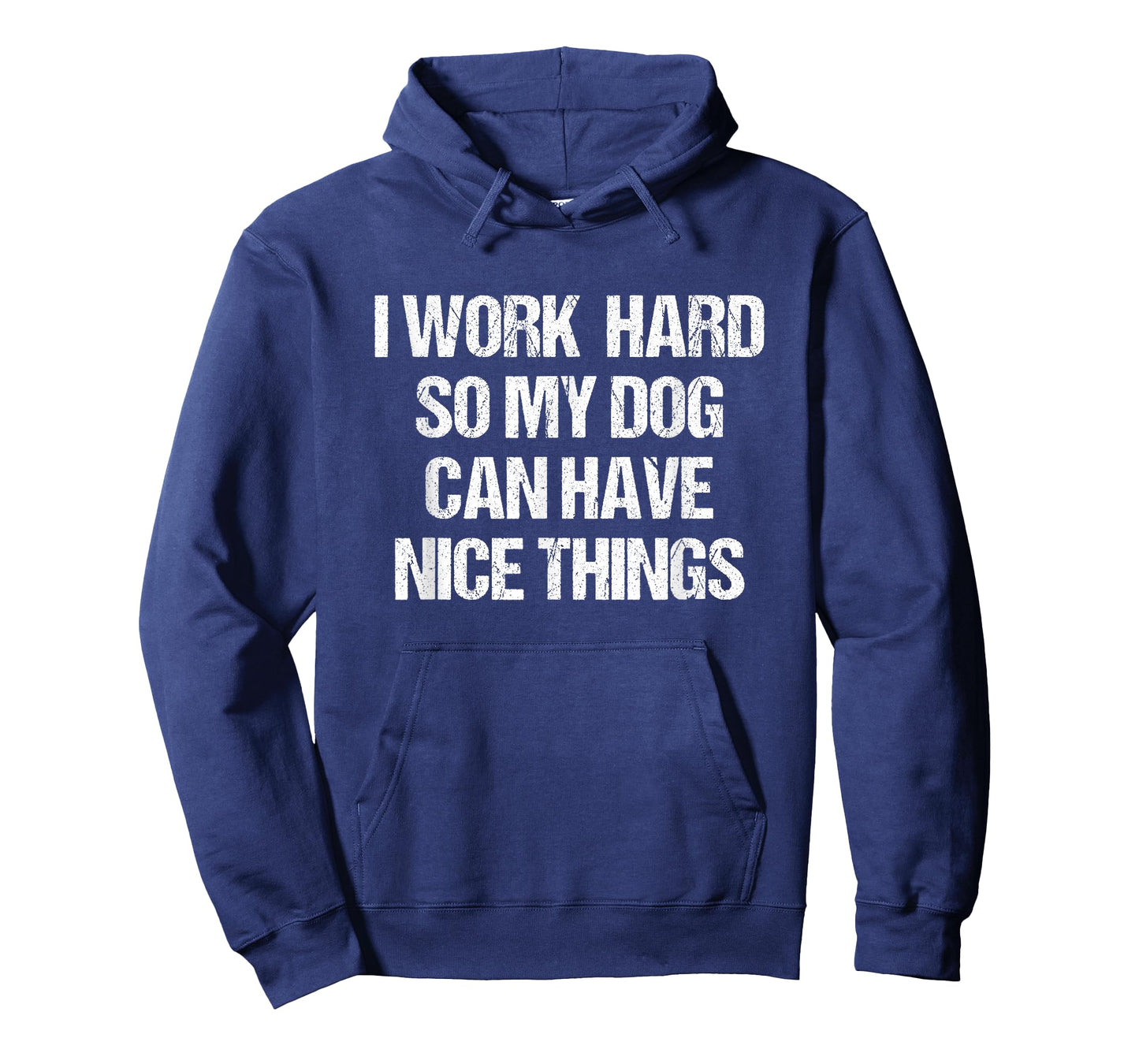 I Work Hard So My Dog Can Have Nice Things Funny Dog Owner T-Shirt