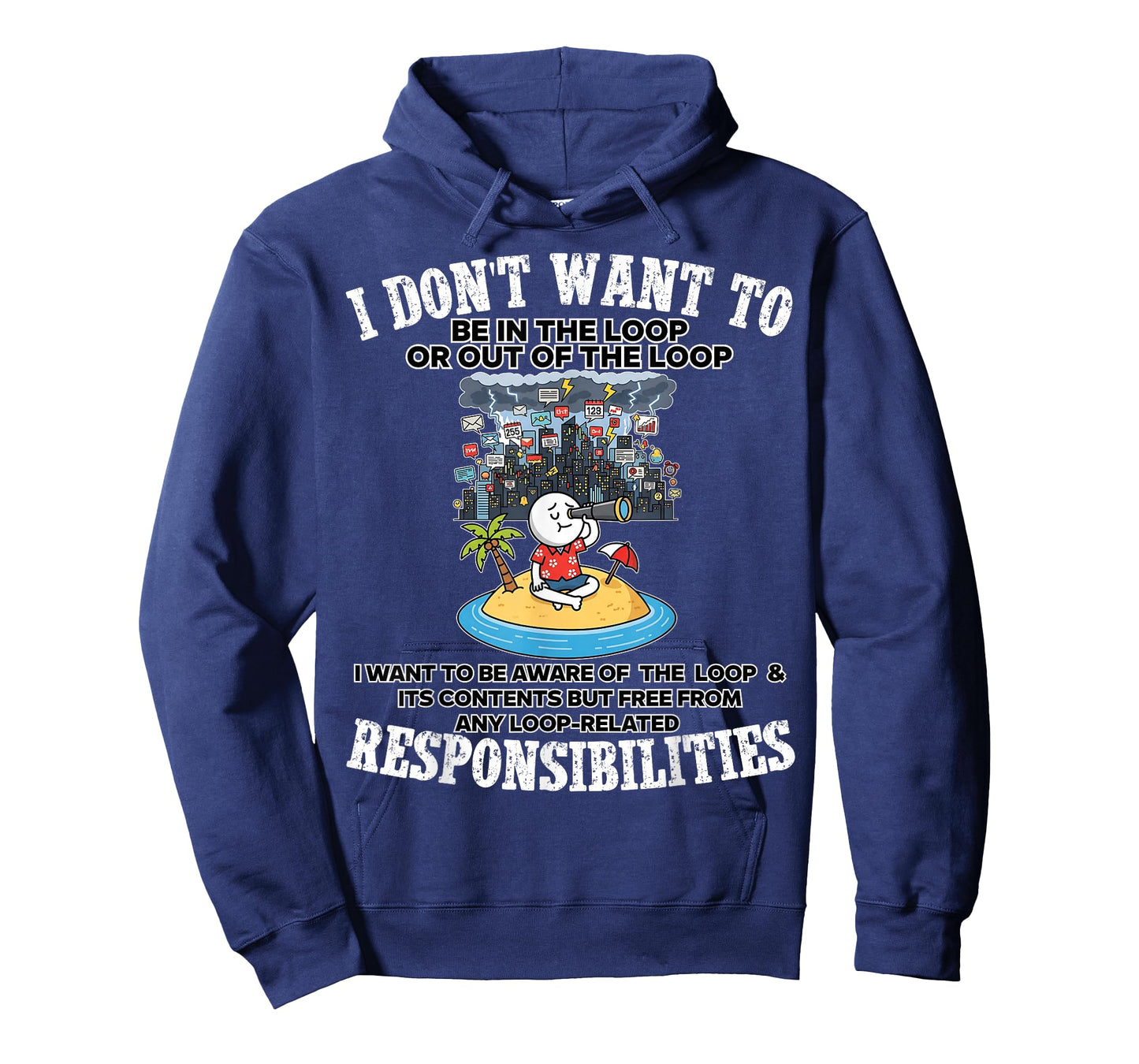 i Don't Want to be in The Loop or Out of The Loop T-Shirt