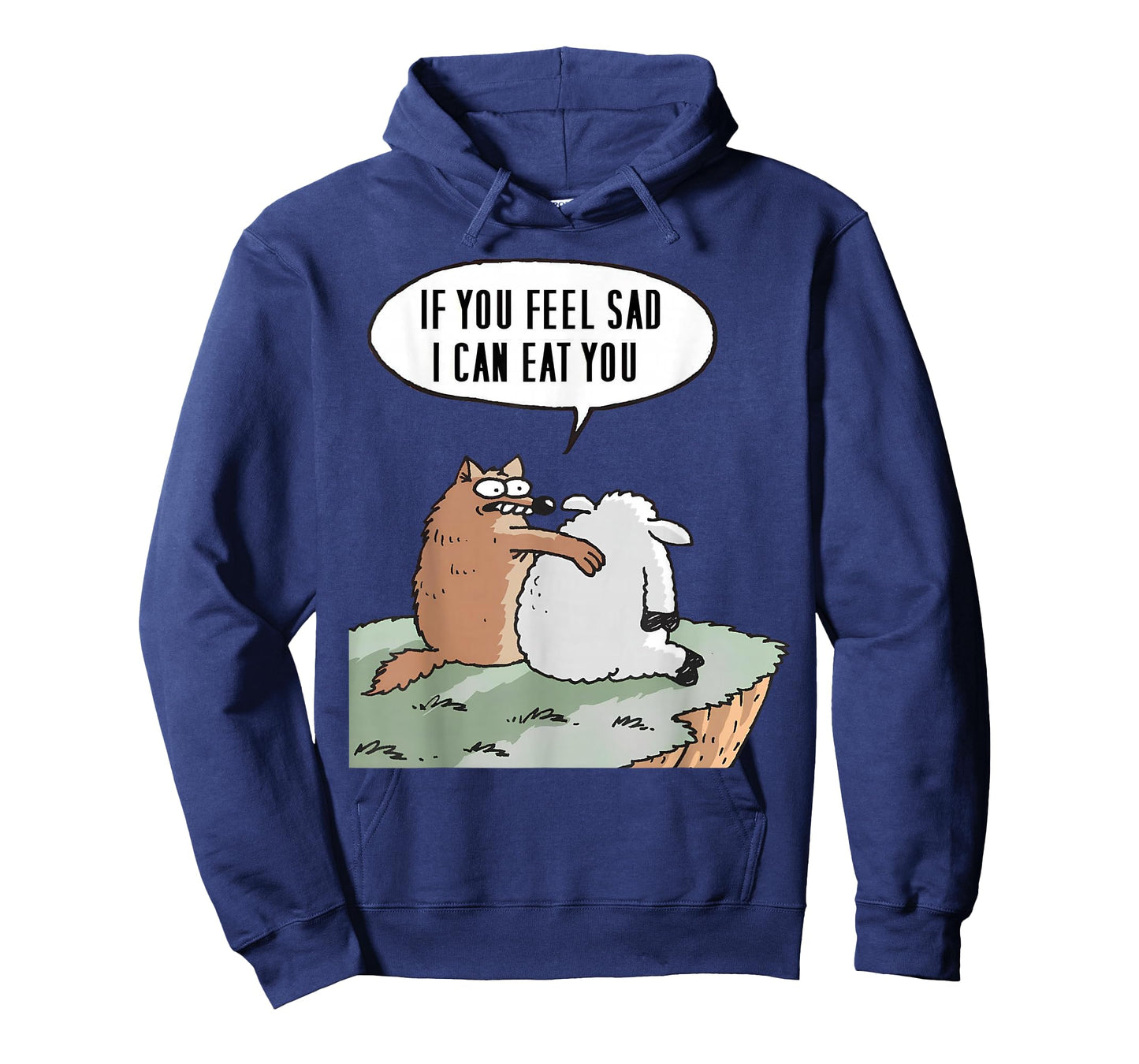 If you feel sad, I can eat you Funny T-Shirt