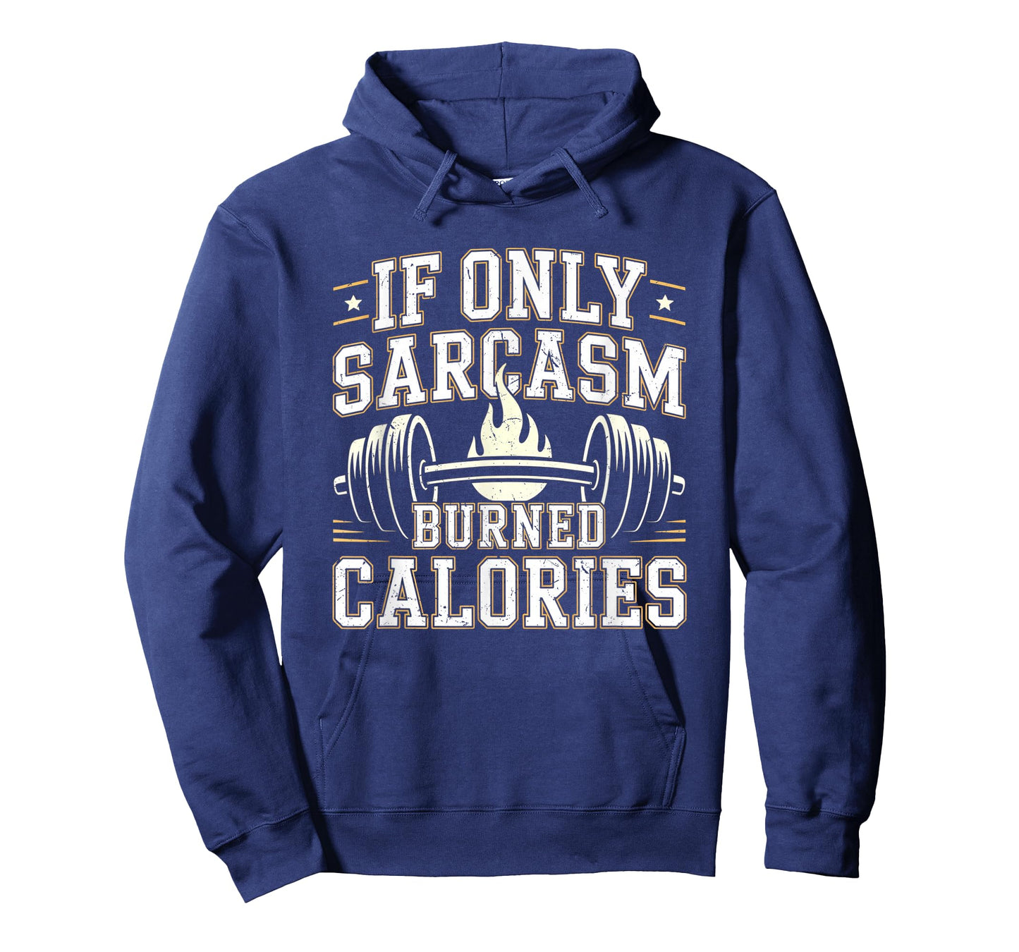 If Only Sarcasm Burned Calories Funny Gym Workout Men Women T-Shirt