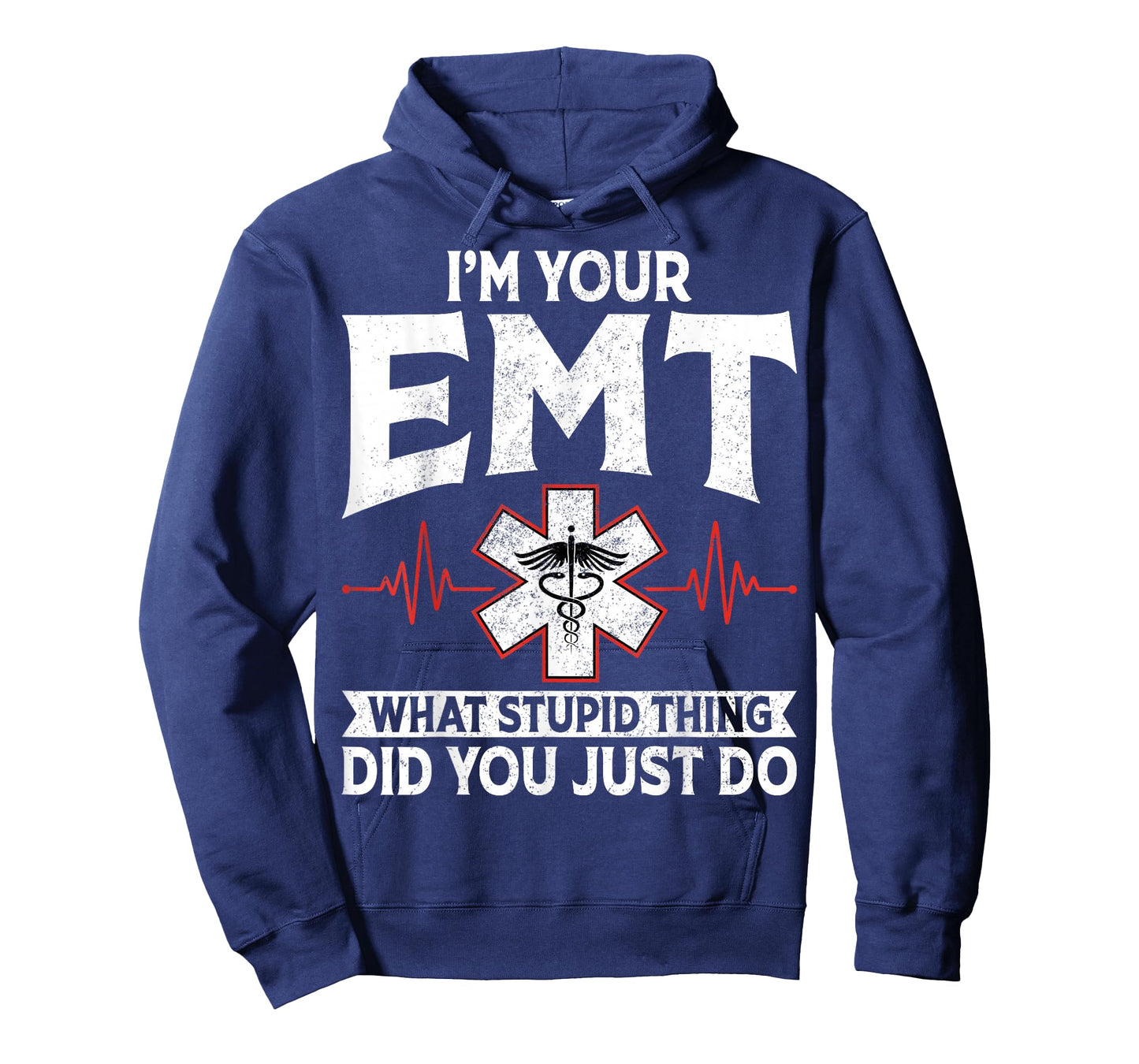 I'm Your EMT What Stupid Thing Did You Just Do EMS Paramedic T-Shirt