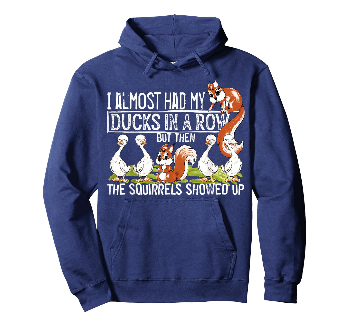 I Almost Had My Ducks In A Row But Then The Squirrels Showed T-Shirt