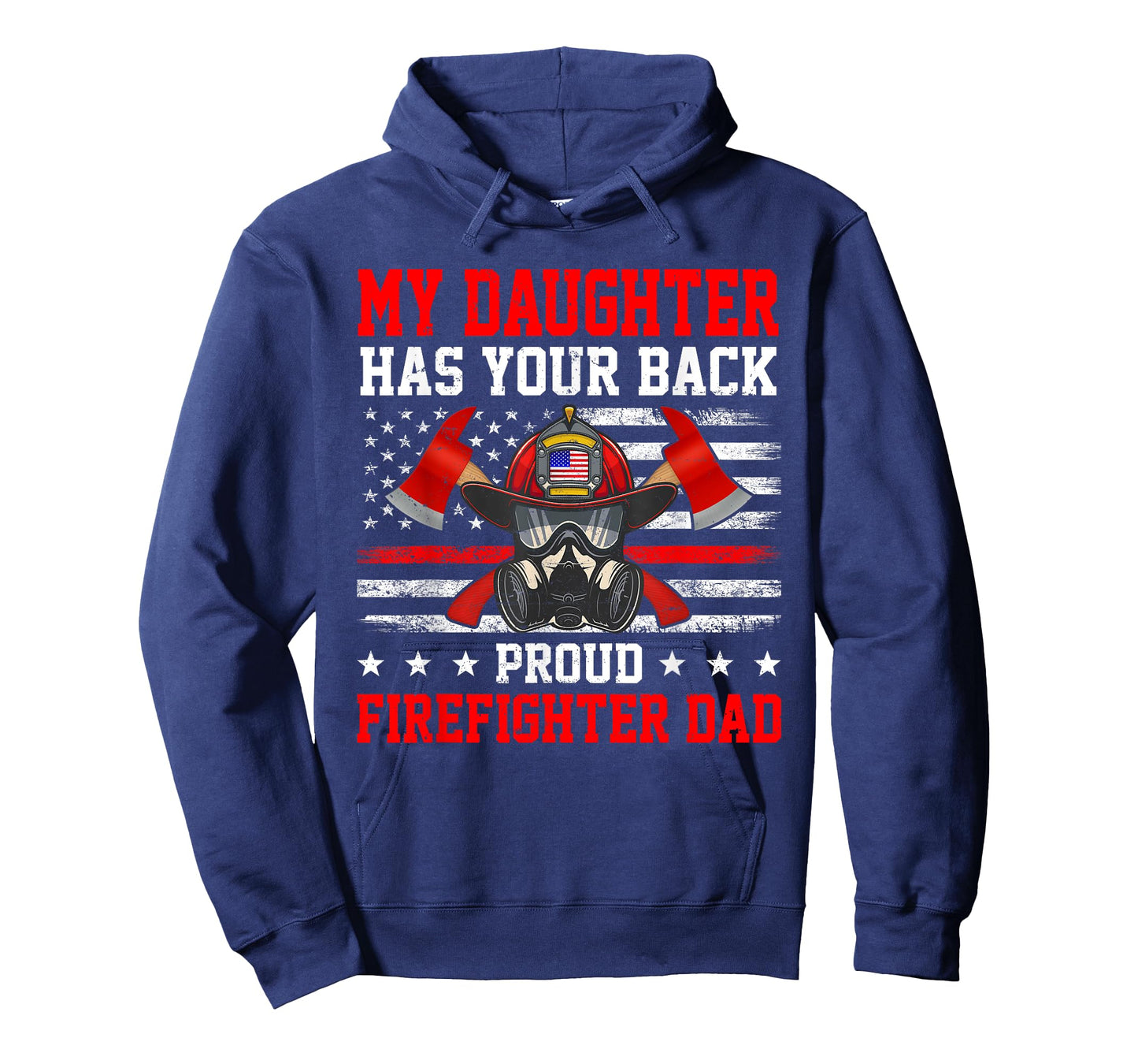 My Daughter Has Your Back Proud Firefighter Dad Firefighting T-Shirt