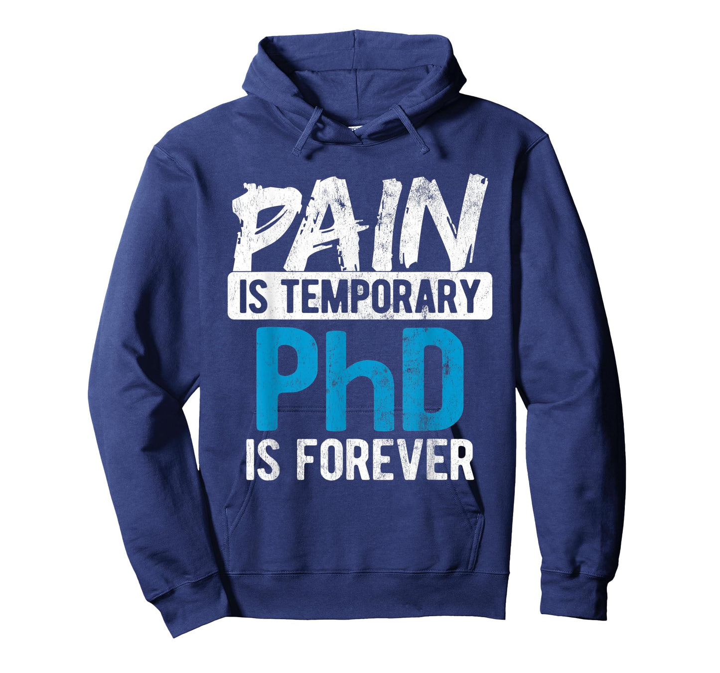 Pain Is Temporary Forever Is PhD T-Shirt