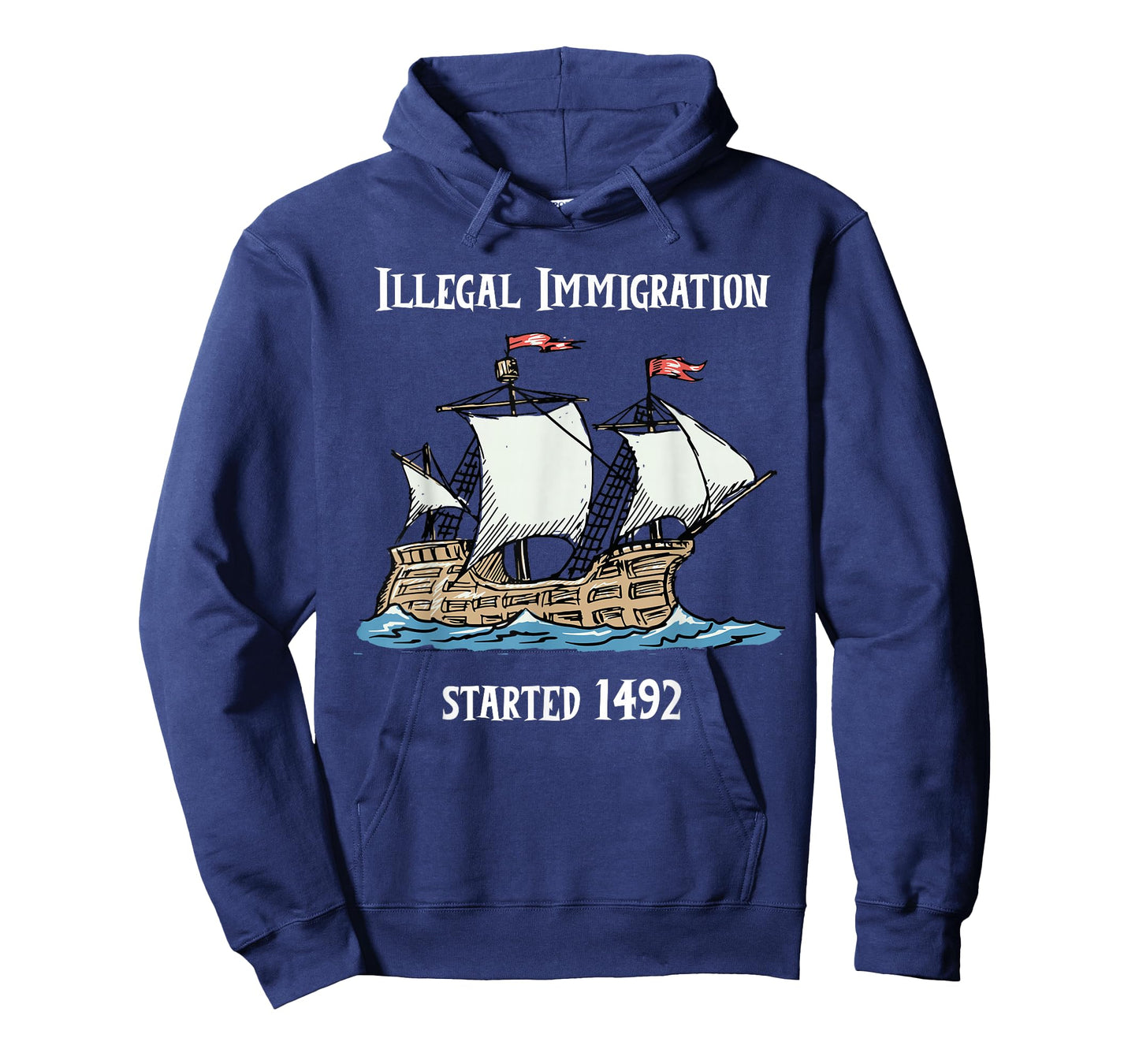 Illegal Immigration Started 1492 - Funny Immigration Tshirt T-Shirt