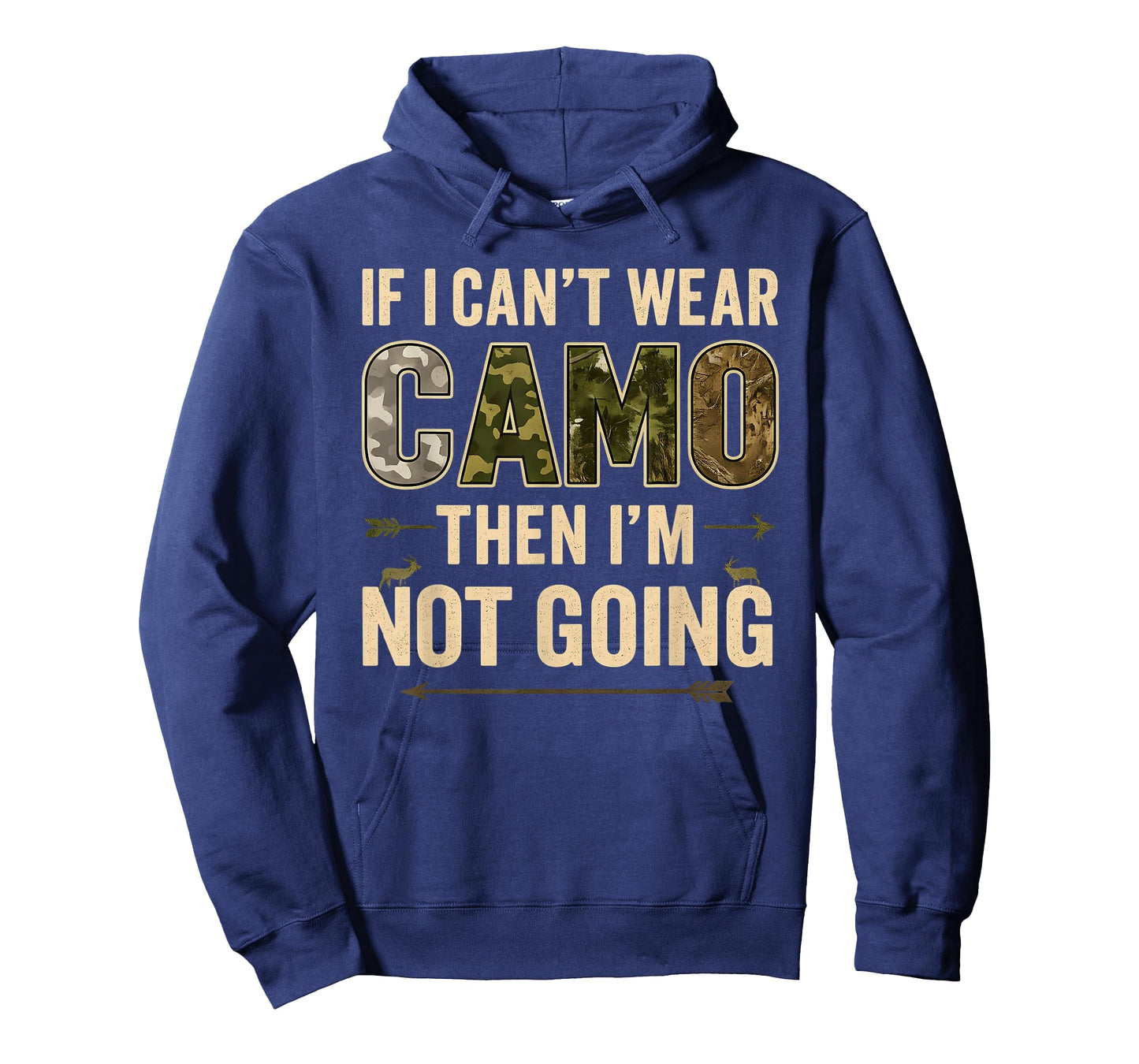 If I Can’t Wear Camo Then I’m Not Going Funny Deer Hunting T-Shirt