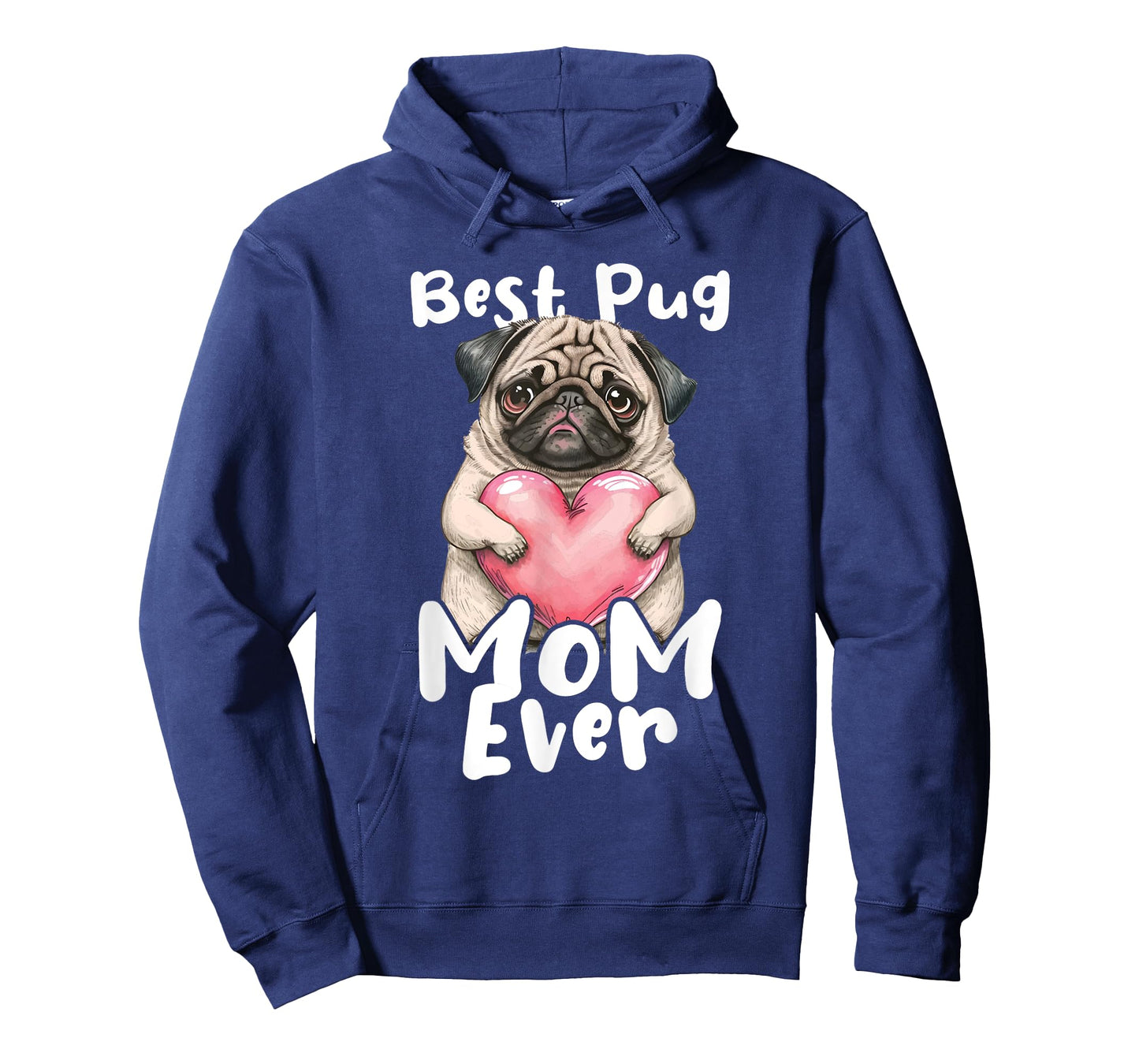 Best Pug Mom Ever - Mother's Day Dog Owner Puppy Pet Trainer T-Shirt for Men Women Girls Kids