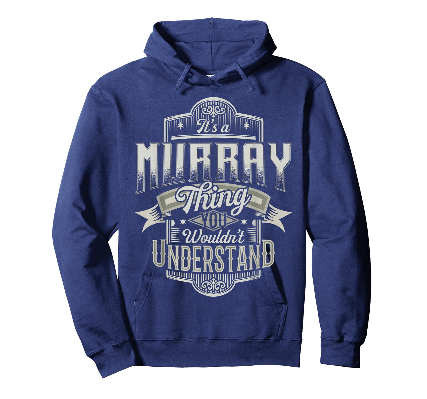 It's A MURRAY Thing You Wouldn't Understand Last Name Funny T-Shirt