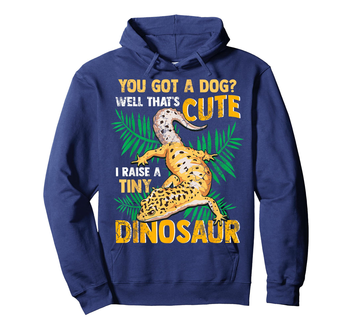 Gecko You Got A Dog? That's Cute I Raise A Tiny Dinosaur T-Shirt