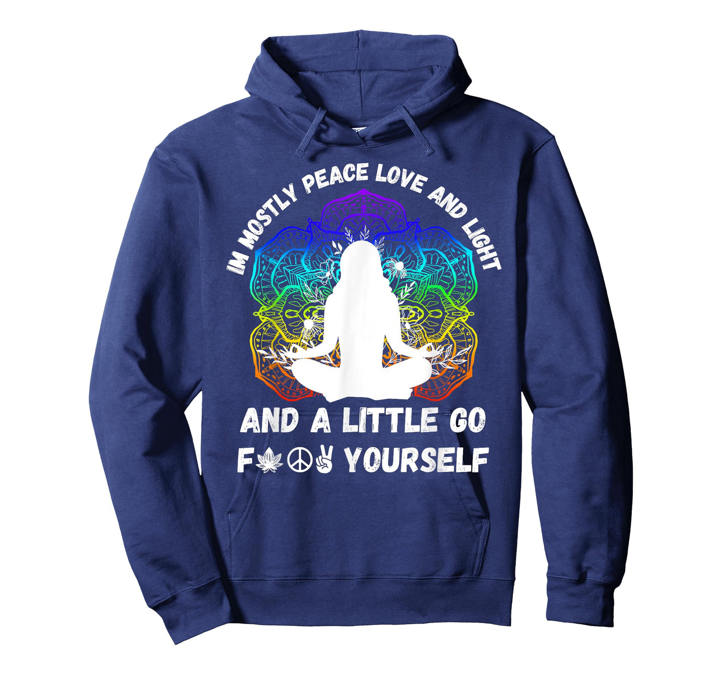 I'm Mostly Peace Love And Light & Little Go F Yourself Yoga T-Shirt
