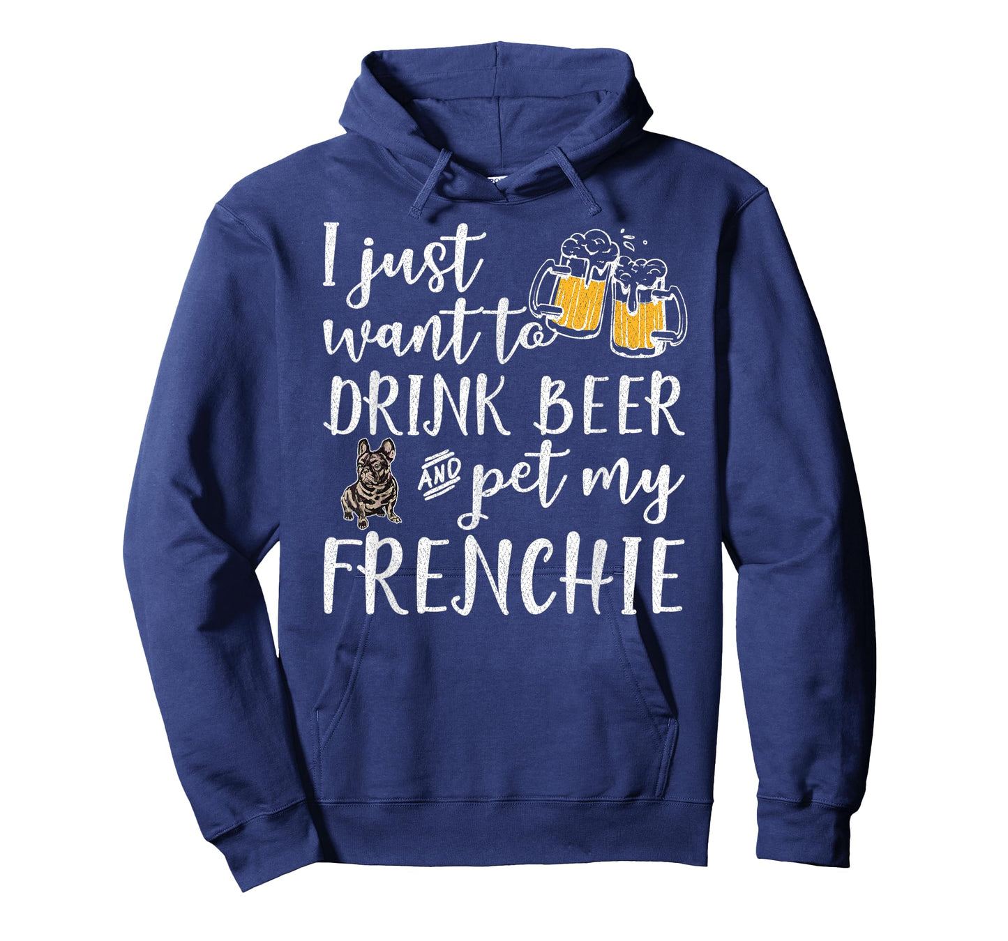 I Just Want To Drink Beer And Pet My French Bulldog Frenchie Men Women T-Shirt