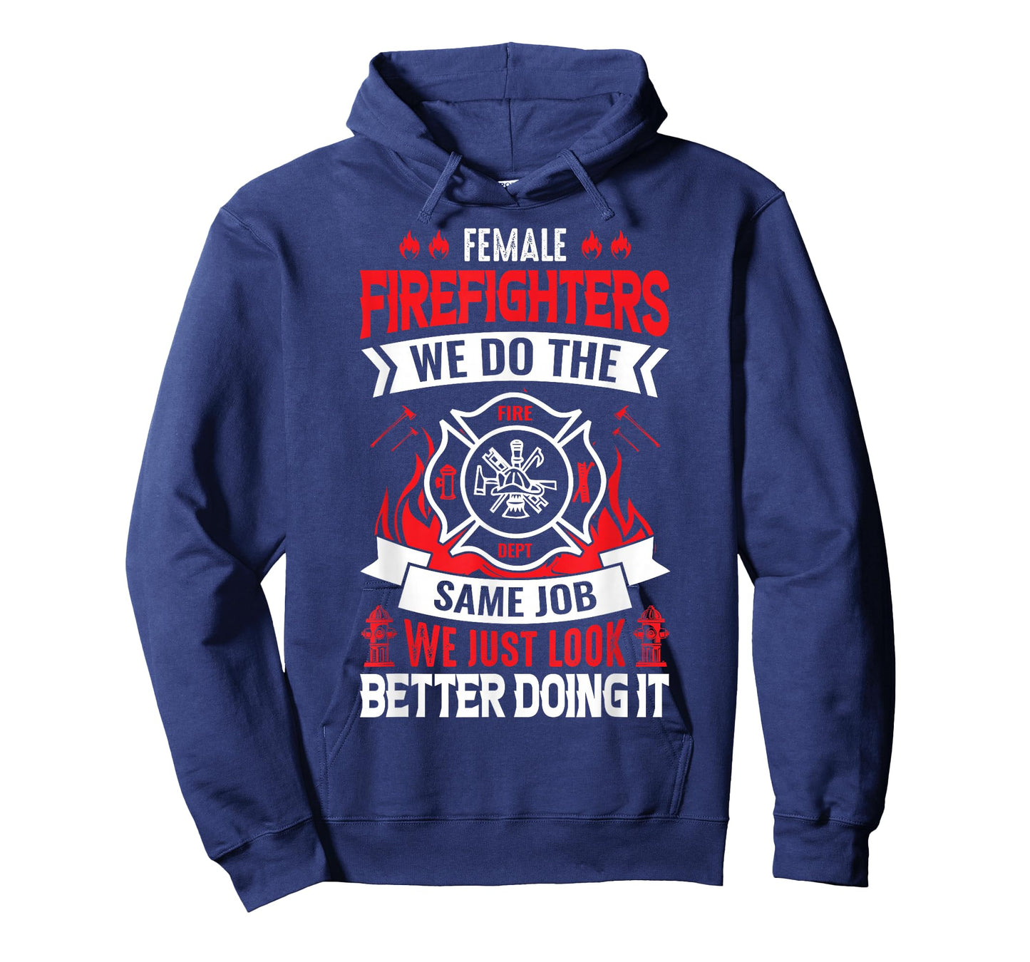 Female Firefighter We Do The Same Job We Just Look Better T-Shirt