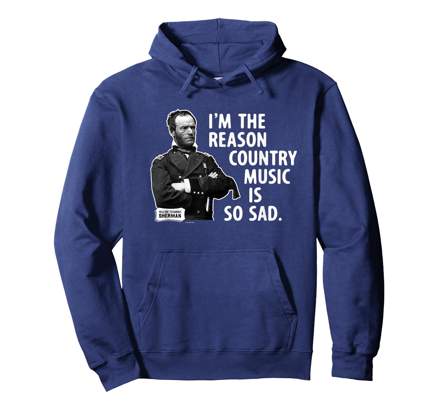 General Sherman I'm the Reason Country Music is So Sad Funny T-Shirt