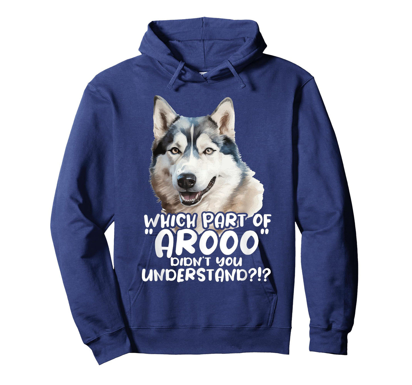 Which Part Of Arooo Didn't You Understand - Siberian Husky T-Shirt