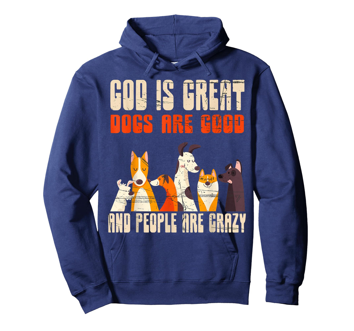 God Is Great Dogs Are Good People Are Crazy T-Shirt