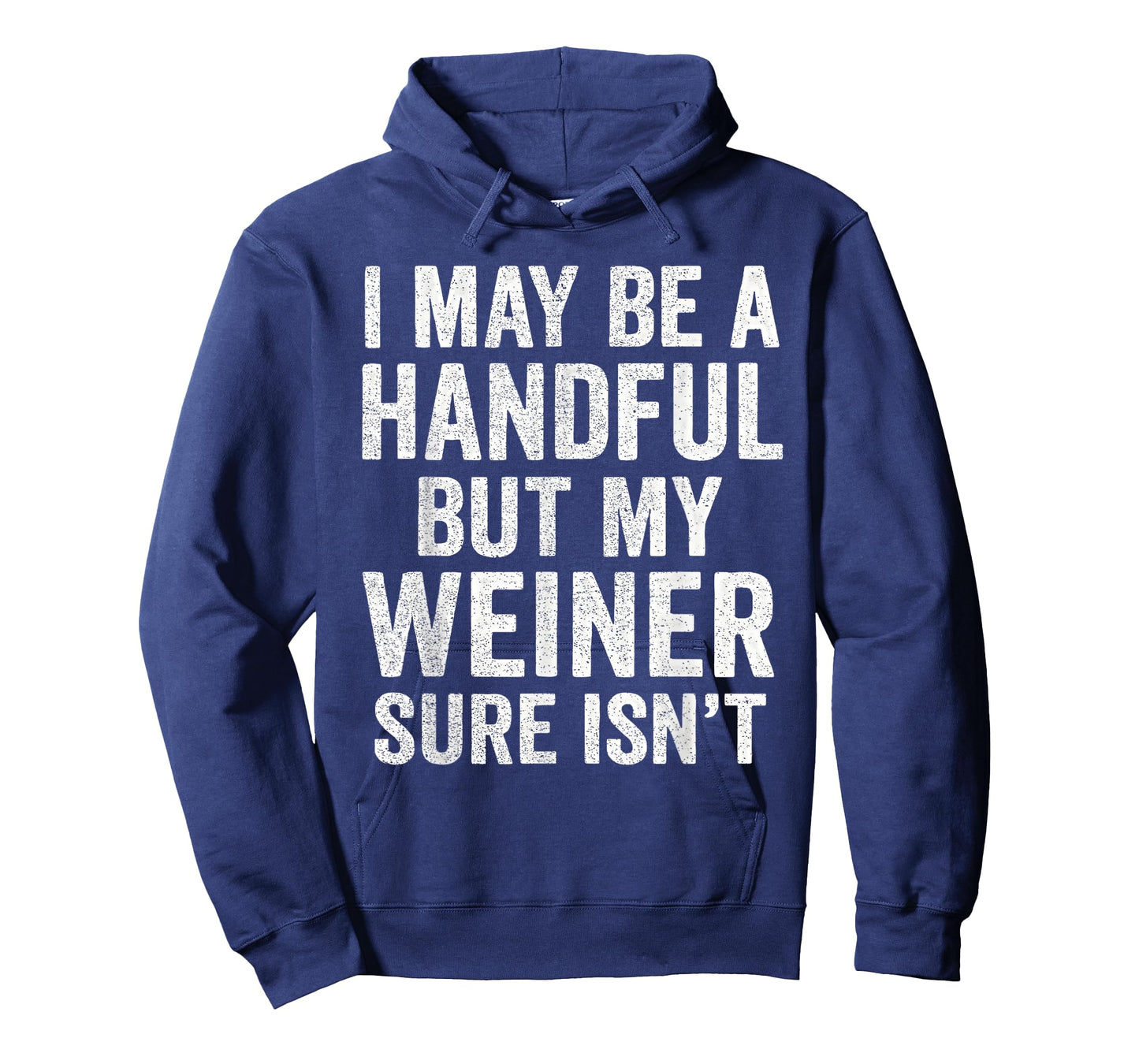 I May Be A Handful But My Weiner Sure Isn't Vintage T-Shirt