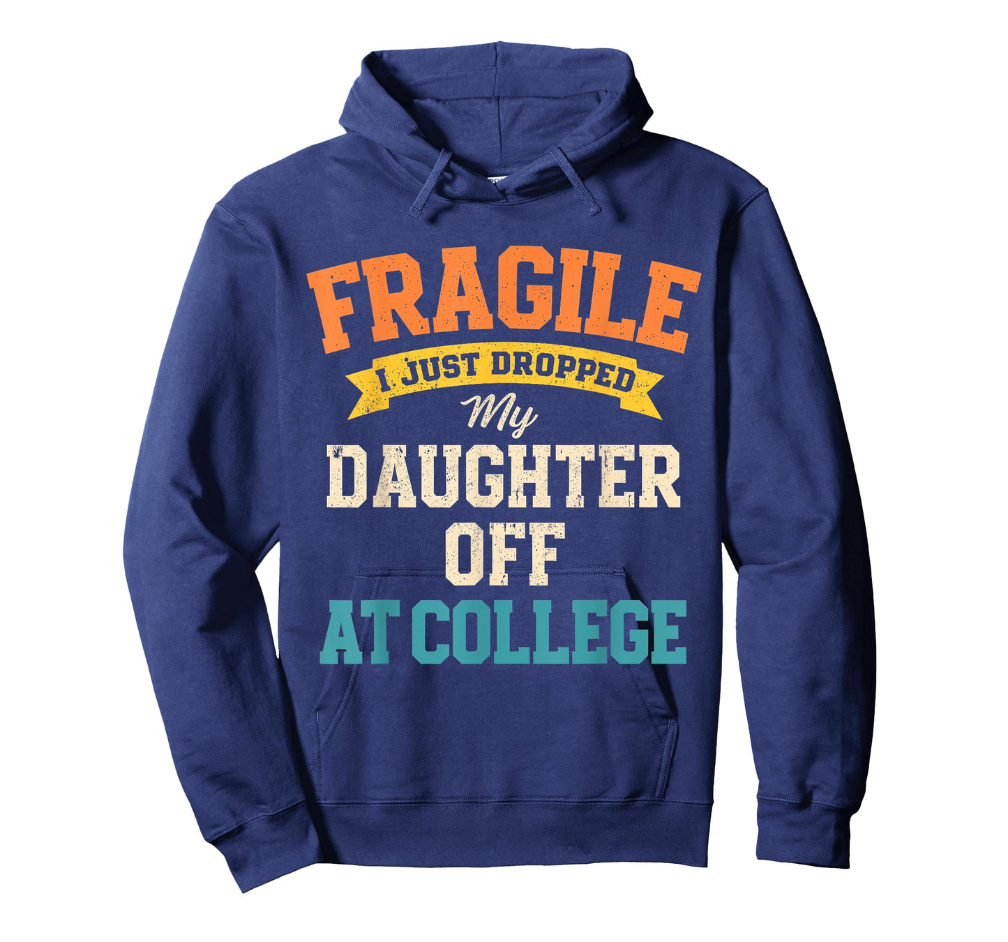 Fragile I Just Dropped My Daughter Off at College T-Shirt
