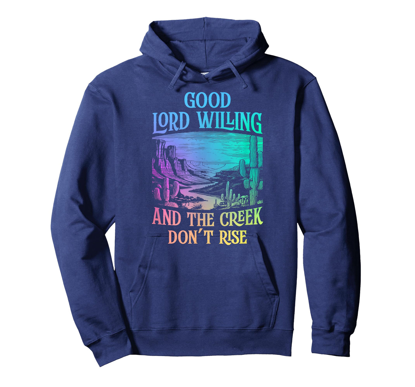 Good Lord Willing And The Creek Don't Rise T-Shirt