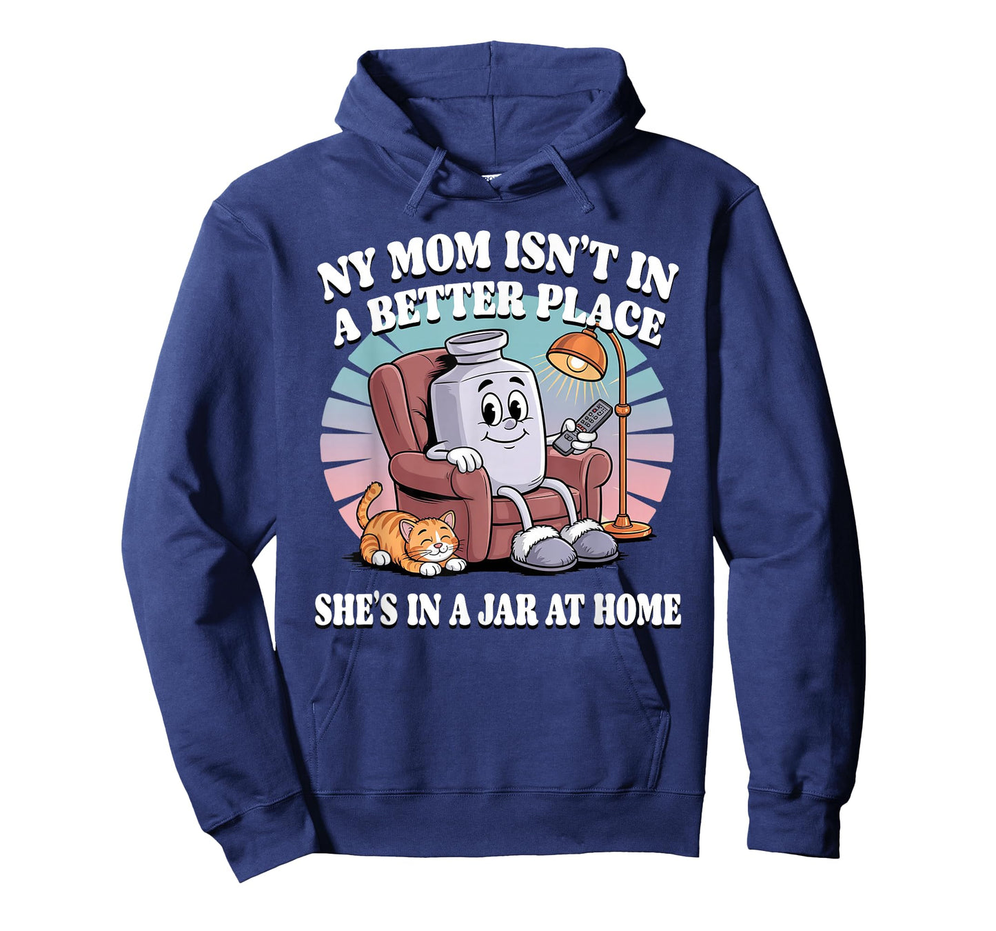 My mom isn't in a better place She's in a jar at home Funny T-Shirt
