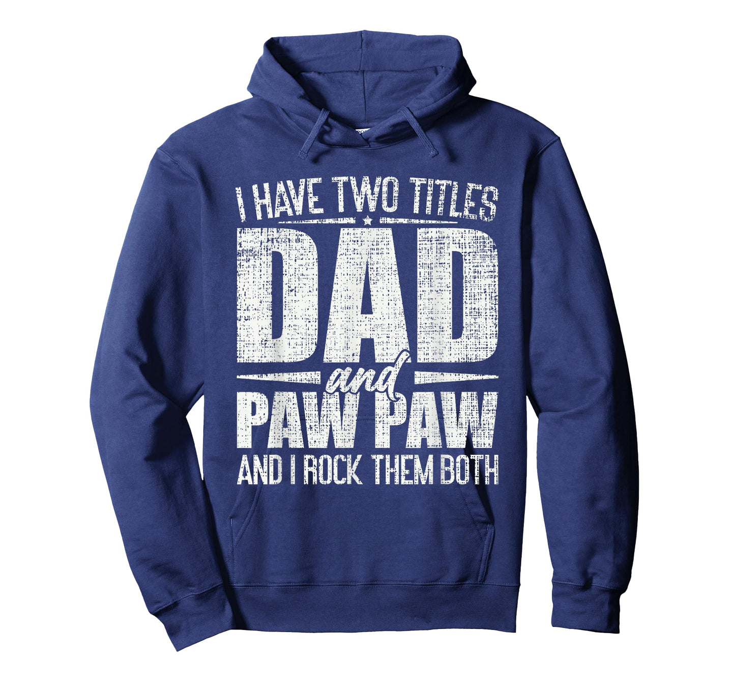 I Have Two Titles Dad And Paw Paw Father's Day Paw Paw T-Shirt