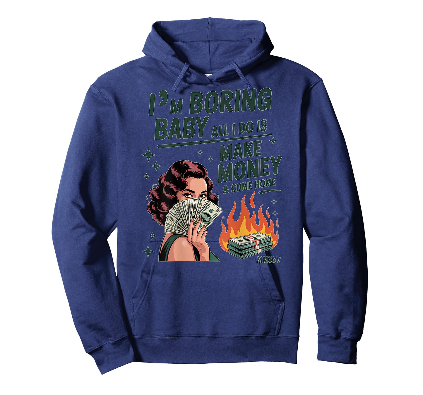 I'm Boring Baby All I Do is Make Money and Come Home T-Shirt
