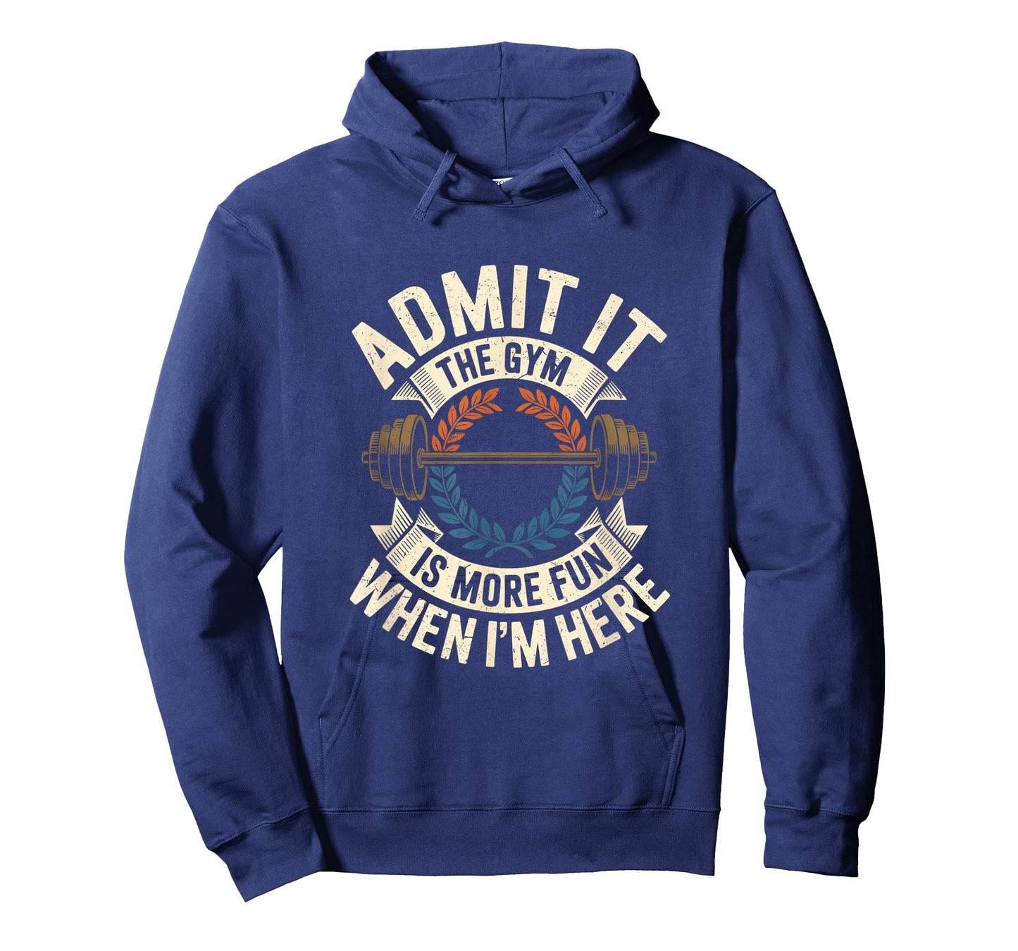 Admit It The Gym is More Fun When I'm Here Funny Workout Men T-Shirt