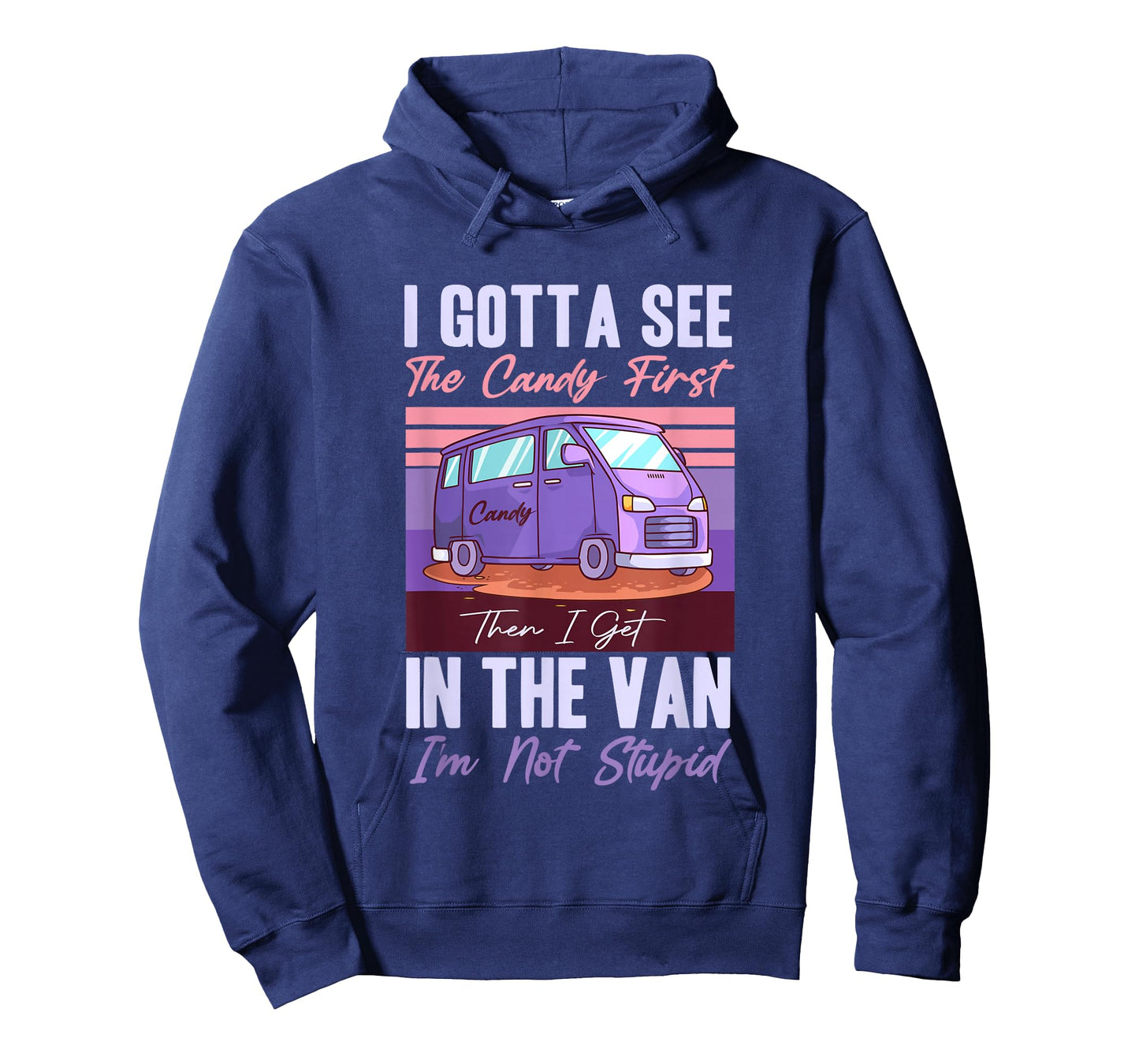 I Gotta See The Candy First. Get in Van I'm Not Stupid Retro T-Shirt