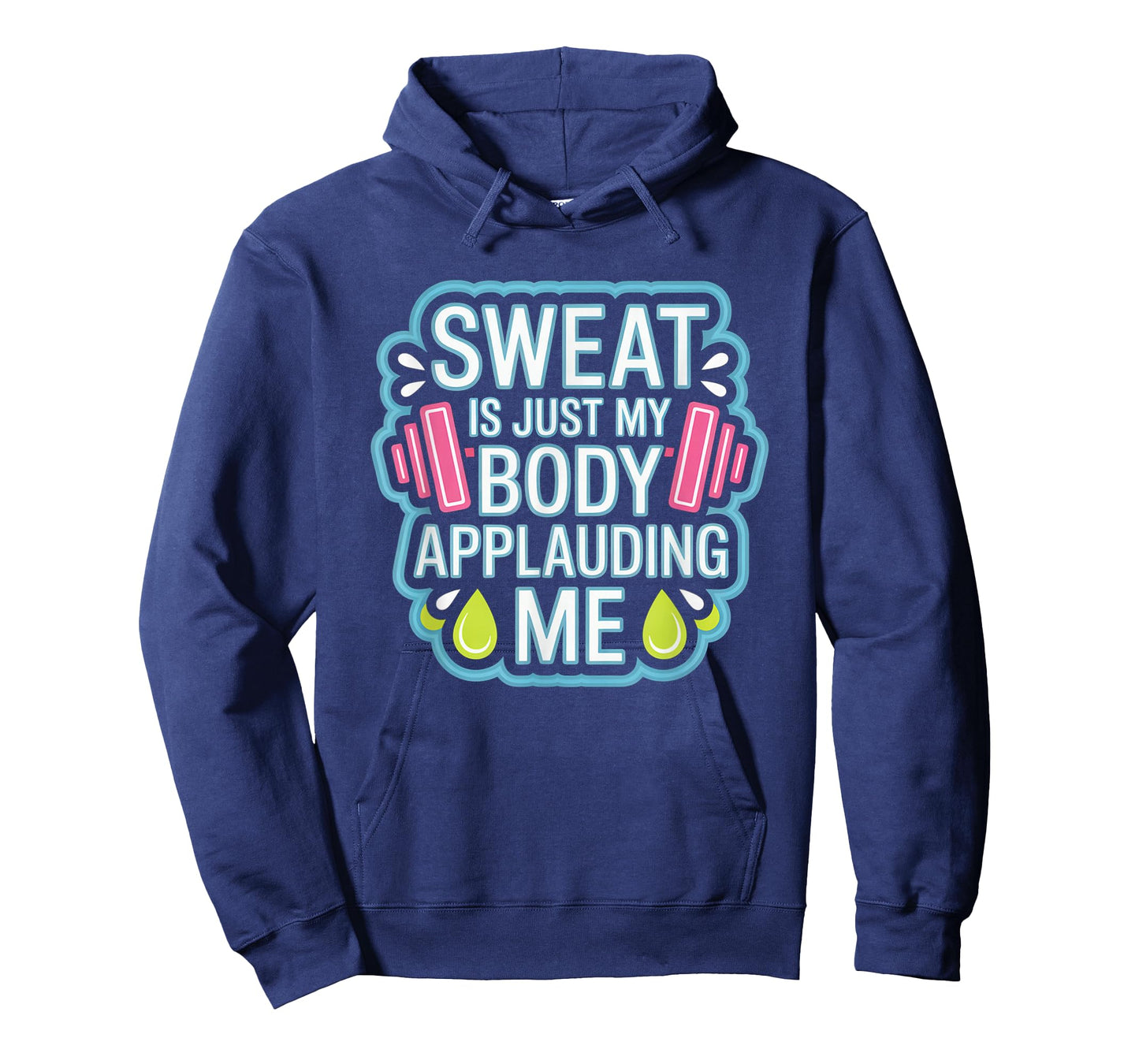 Sweat is My Body Applauding Me Funny Gym Workout Men Women T-Shirt