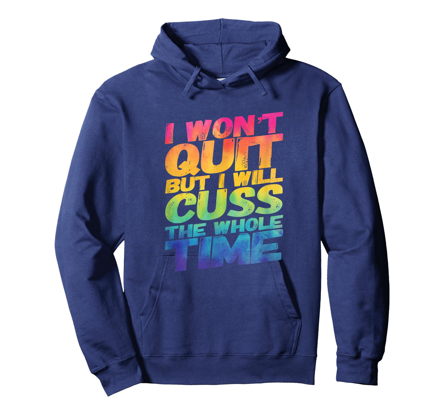 I Won't Quit But I Will Cuss The Whole Time T-Shirt