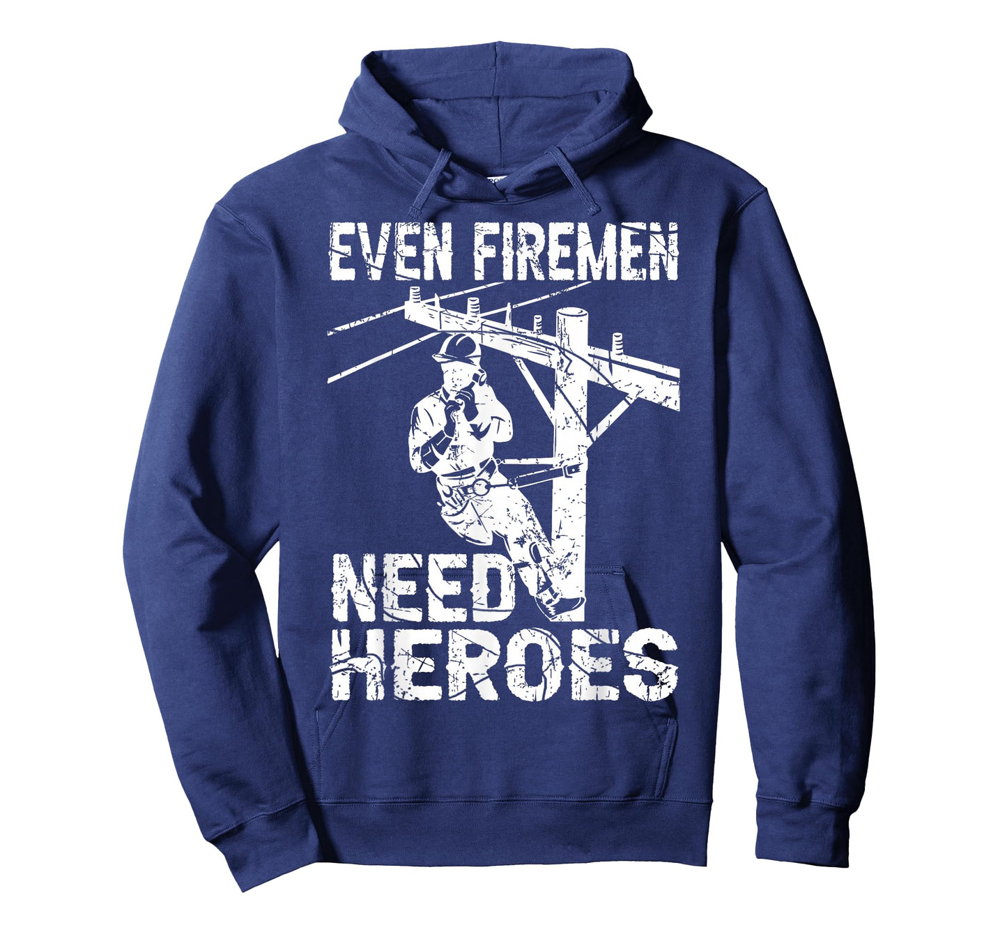Even Firemen Need Heroes Lineworker Powerline Technician T-Shirt